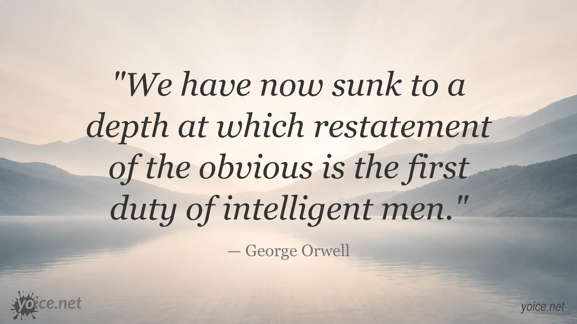 George Orwell quote about restating the obvious as a duty of intelligent men