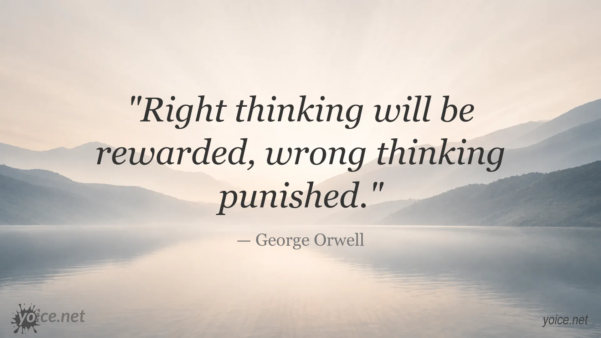 Inspirational George Orwell quote image about the consequences of right and wrong thinking