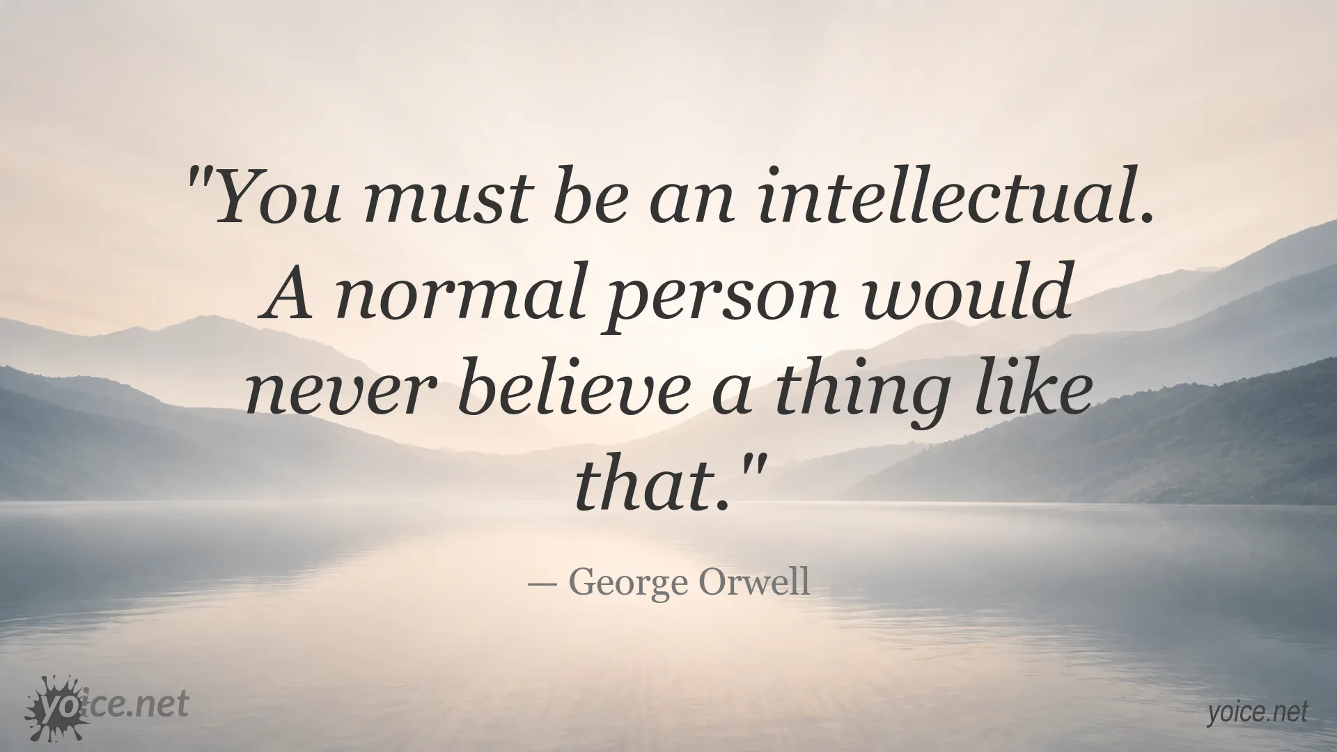 George Orwell quote image featuring a thought-provoking statement about intellectual belief