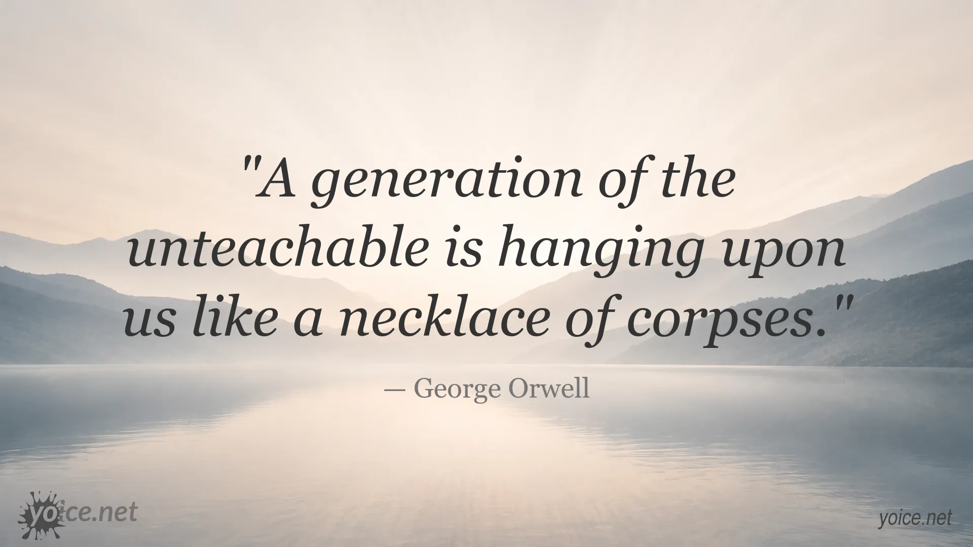 George Orwell quote about unteachability and society