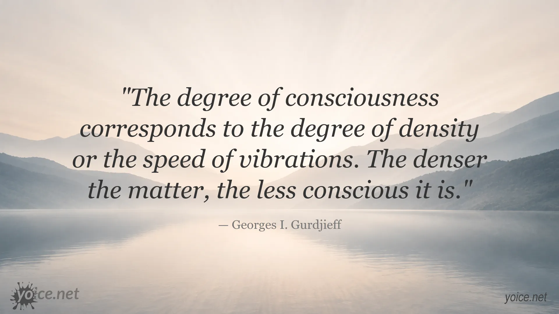 Inspirational quote image by Georges I. Gurdjieff about consciousness, density, and vibration