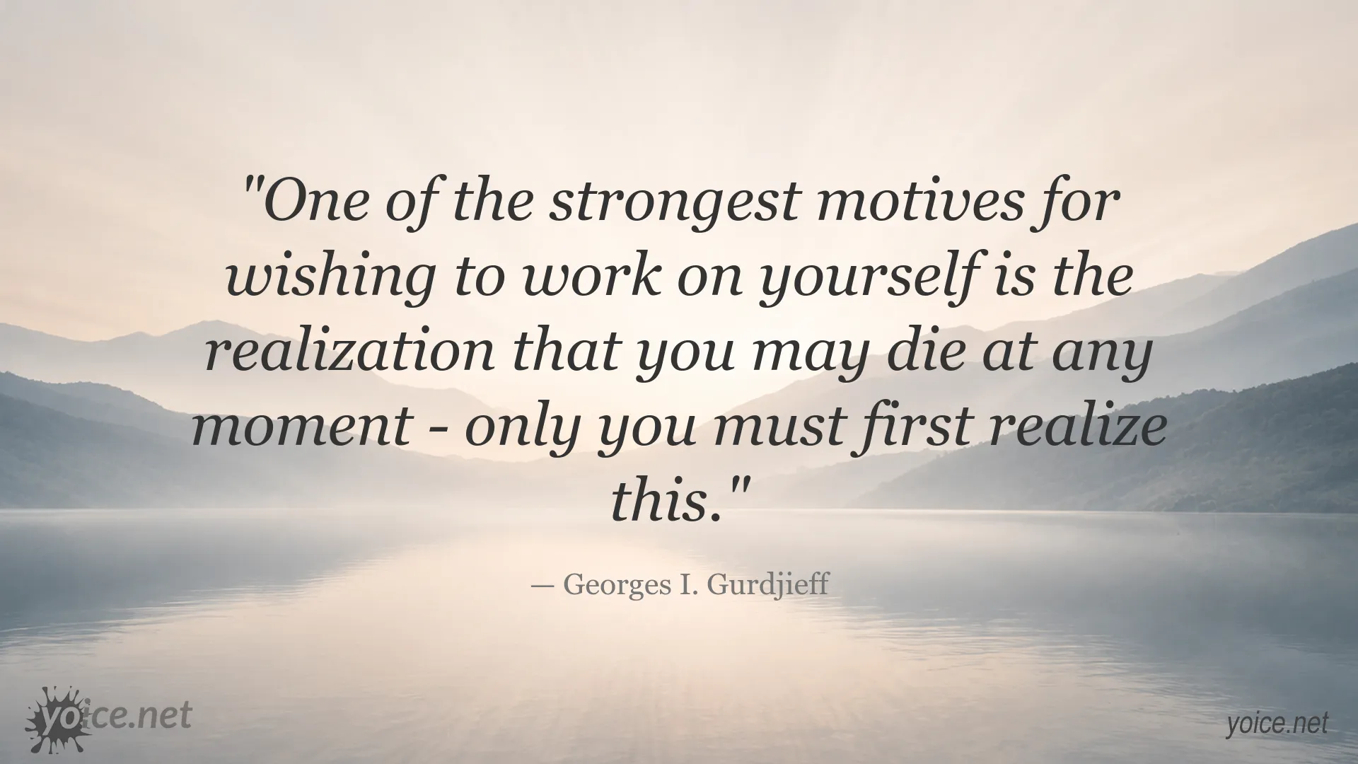 Georges I. Gurdjieff quote about self-development, mortality, and realizing that death may come at any moment