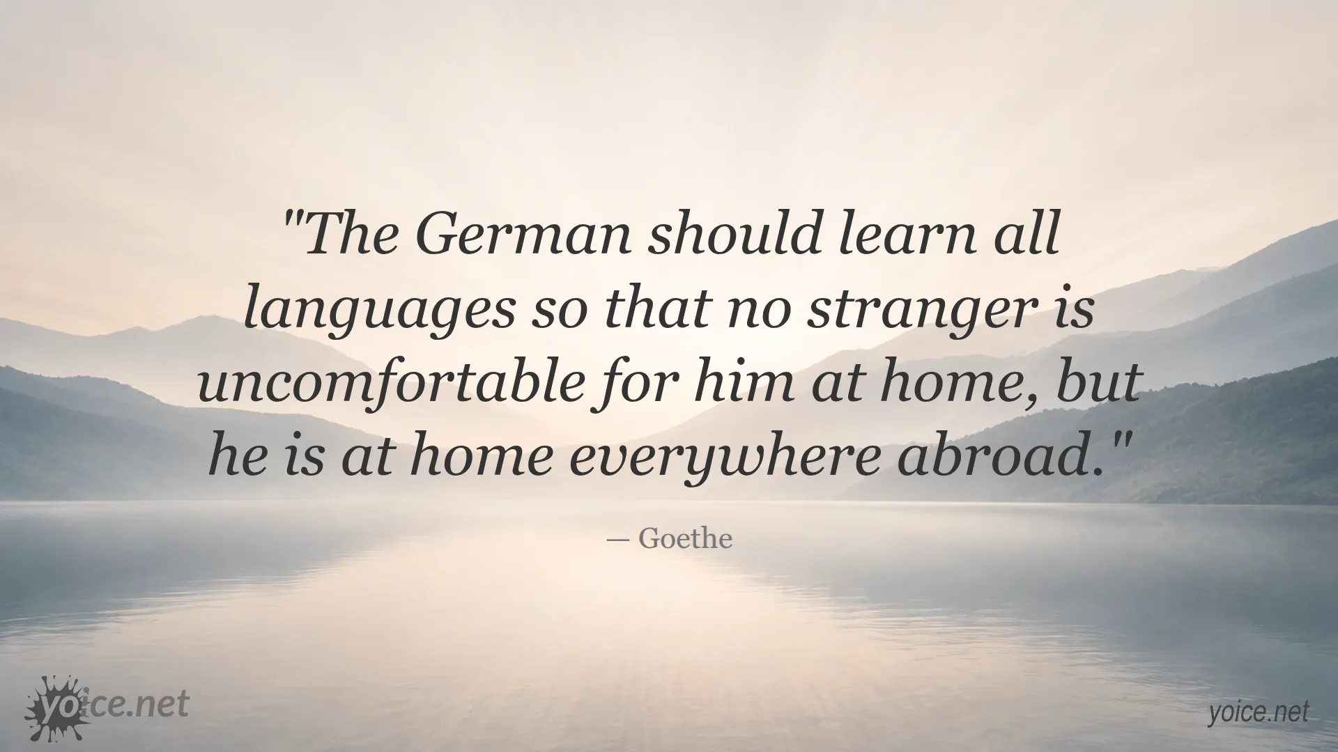 Quote by Goethe about learning all languages to feel at home everywhere abroad