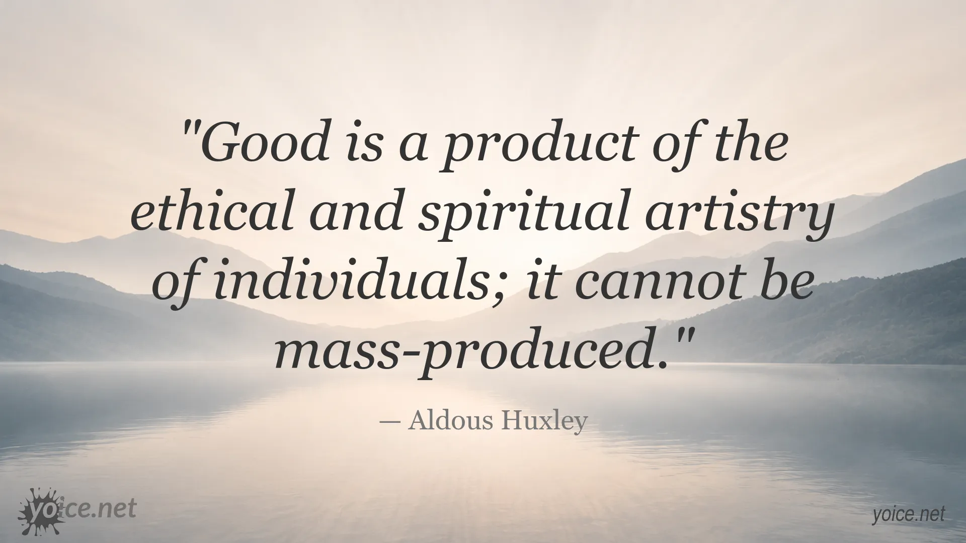 Aldous Huxley quote about goodness and individual responsibility
