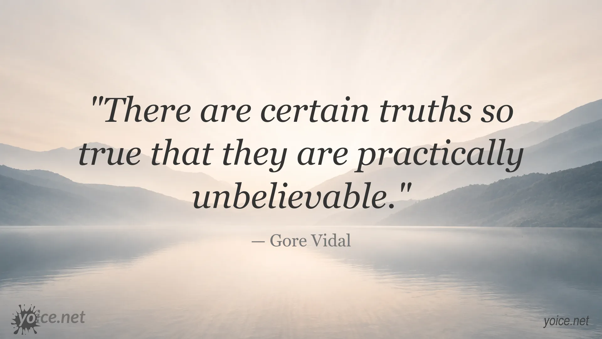 Gore Vidal quote about truths that are practically unbelievable