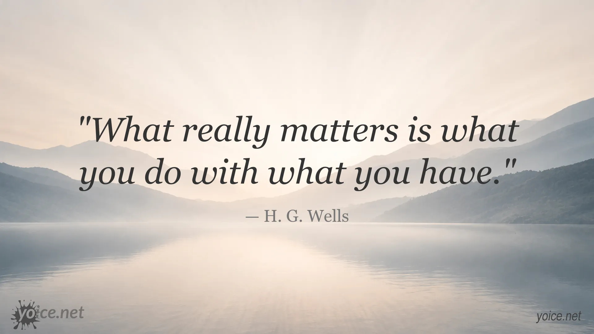 Inspirational H. G. Wells quote about making the most of what you have