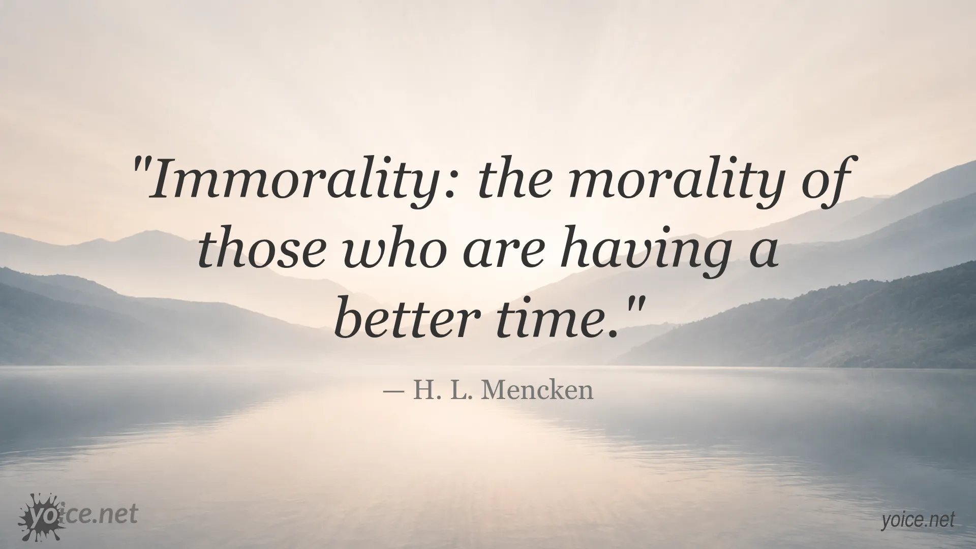 H. L. Mencken quote about immorality, morality, and enjoying life