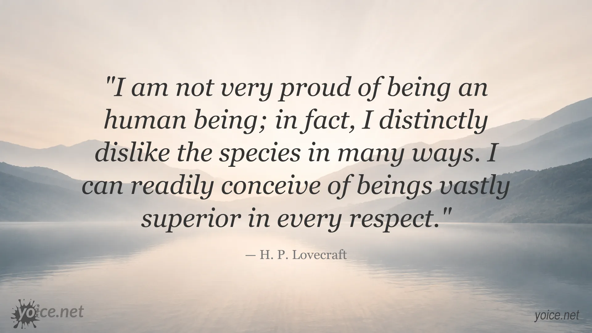 Critical quote about humanity by H. P. Lovecraft