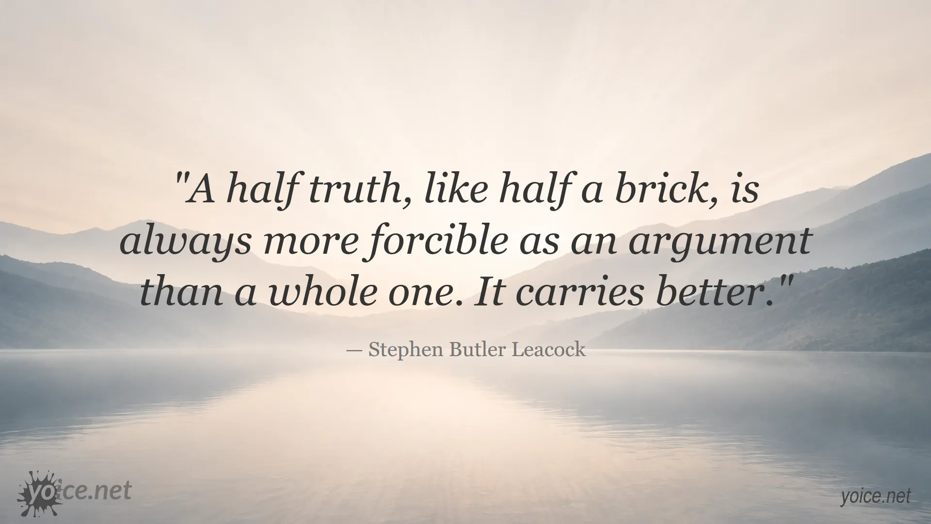 Image featuring a quote by Stephen Butler Leacock about half truth and its strength as an argument