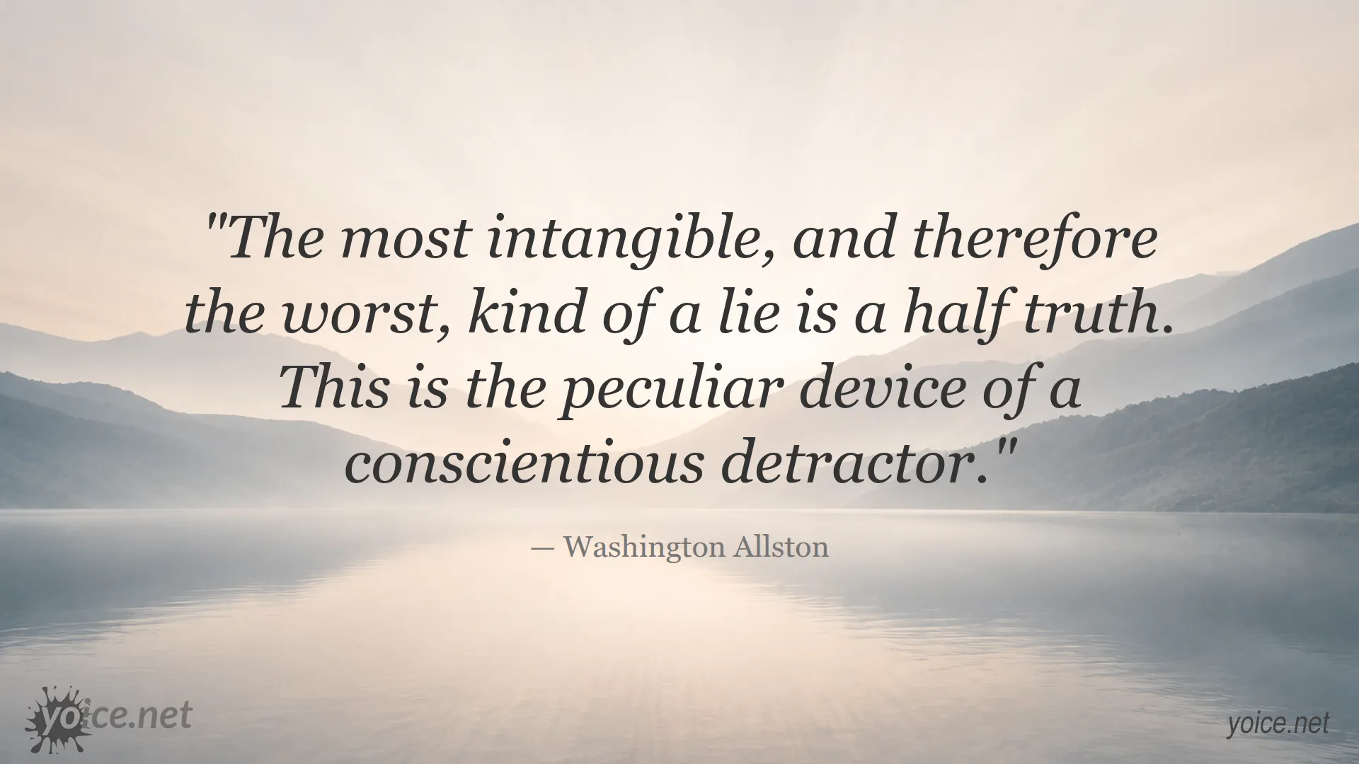 Half truth is the worst kind of lie quote by Washington Allston