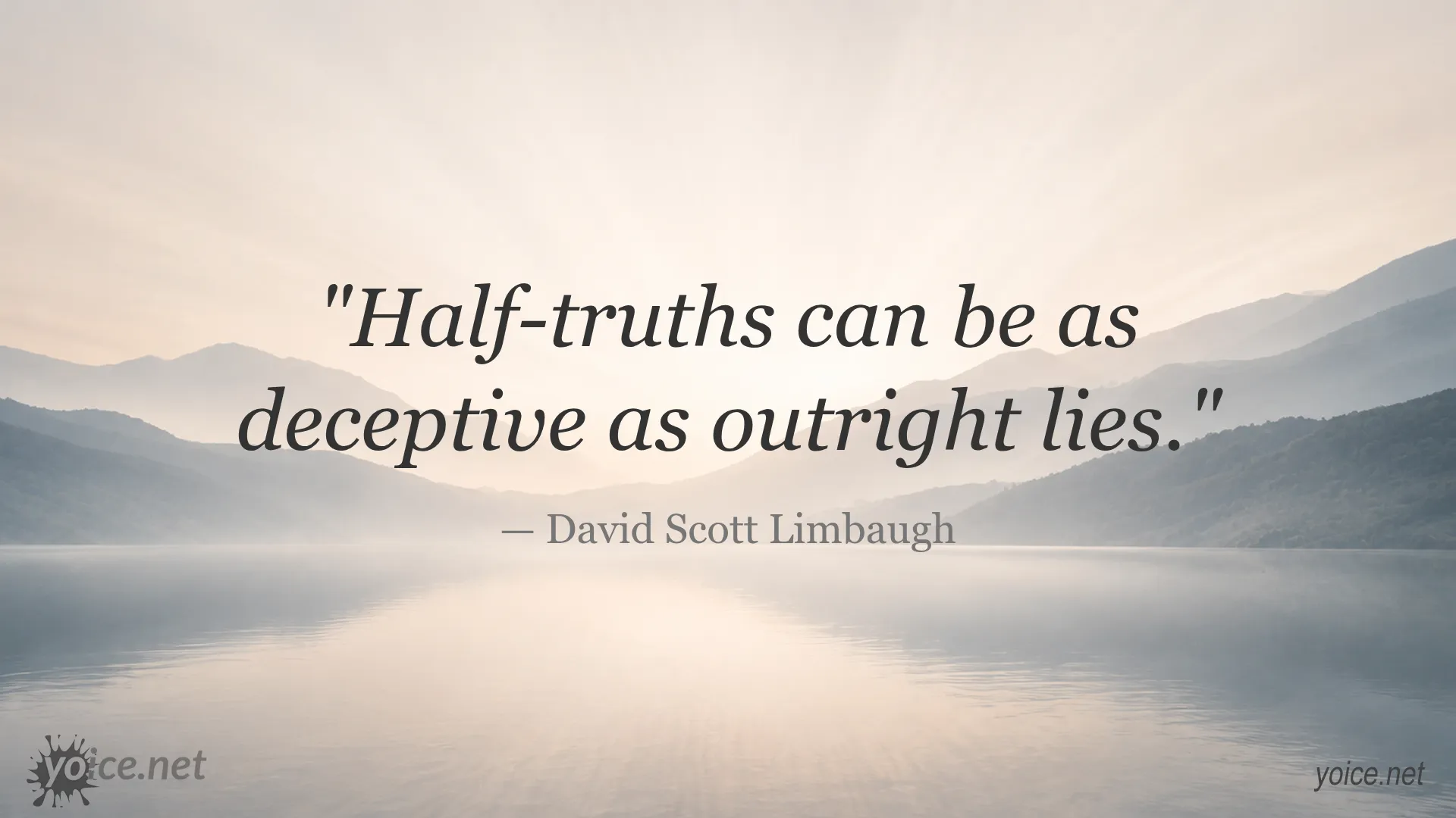 Quote by David Scott Limbaugh about half-truths being as deceptive as lies