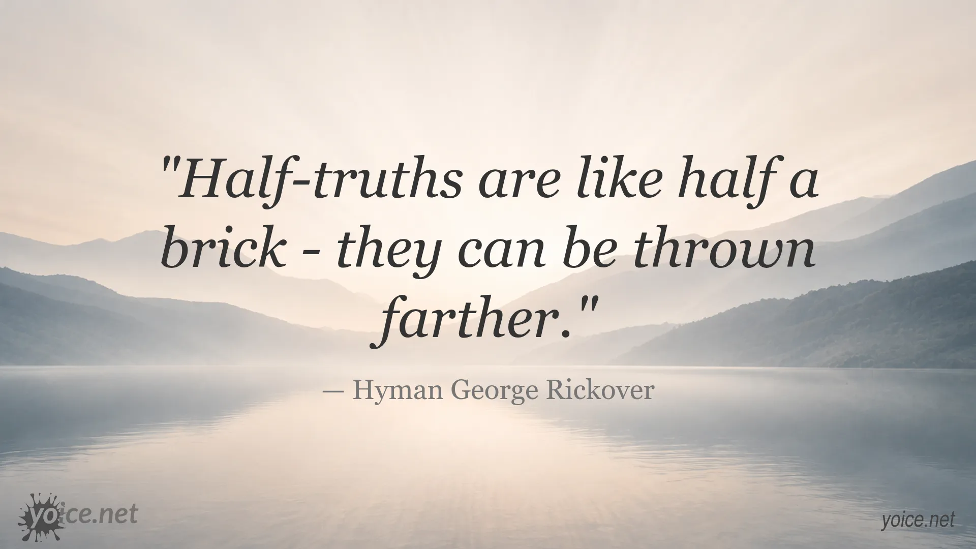 Quote about half-truths by Hyman George Rickover