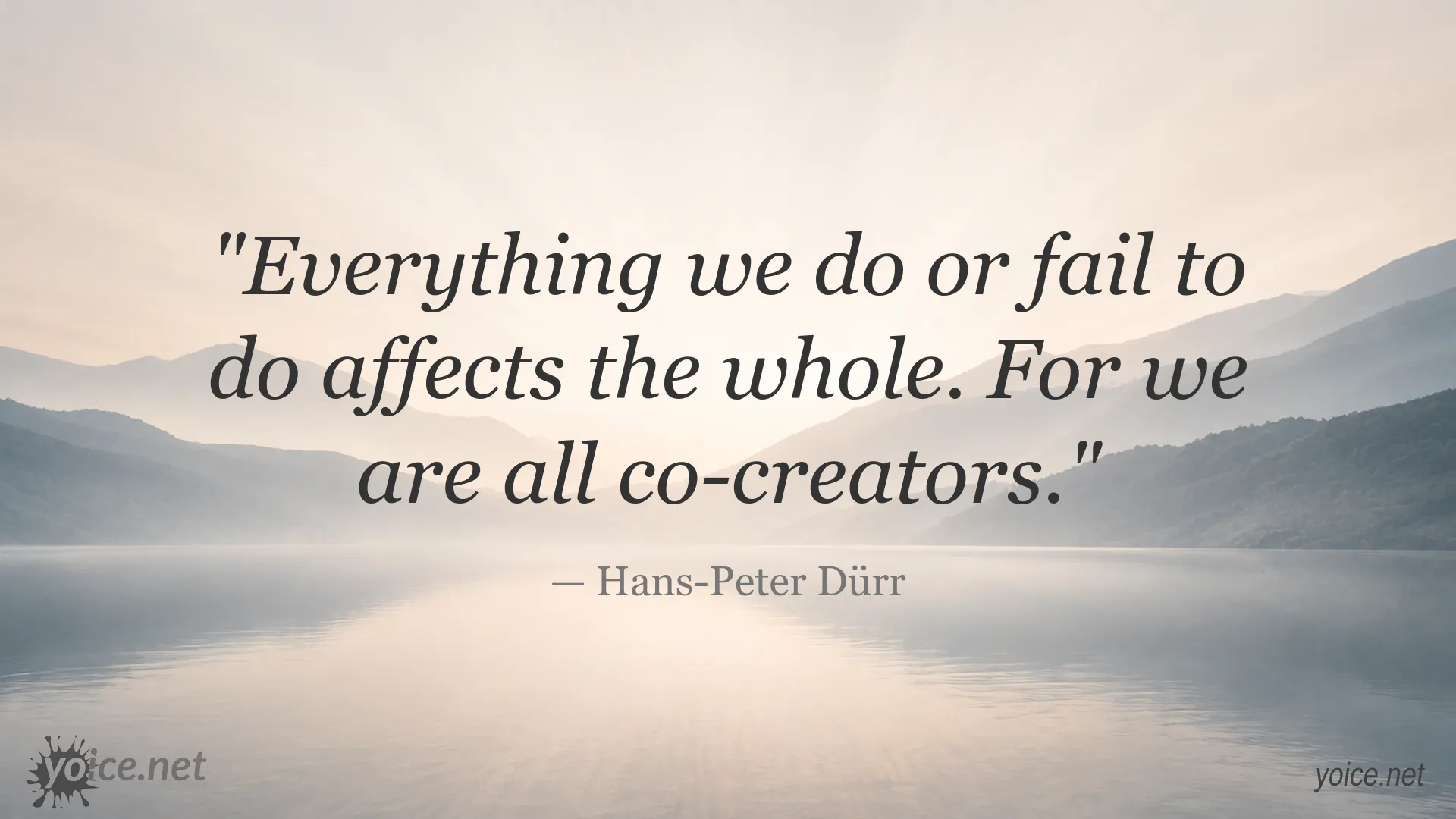 Inspirational quote image by Hans-Peter Dürr about the impact of our actions