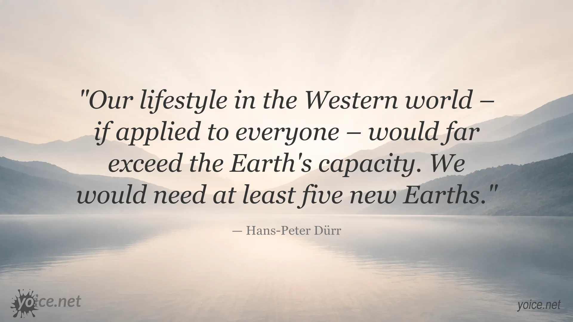 Hans-Peter Dürr quote about Western lifestyles and the Earth's capacity