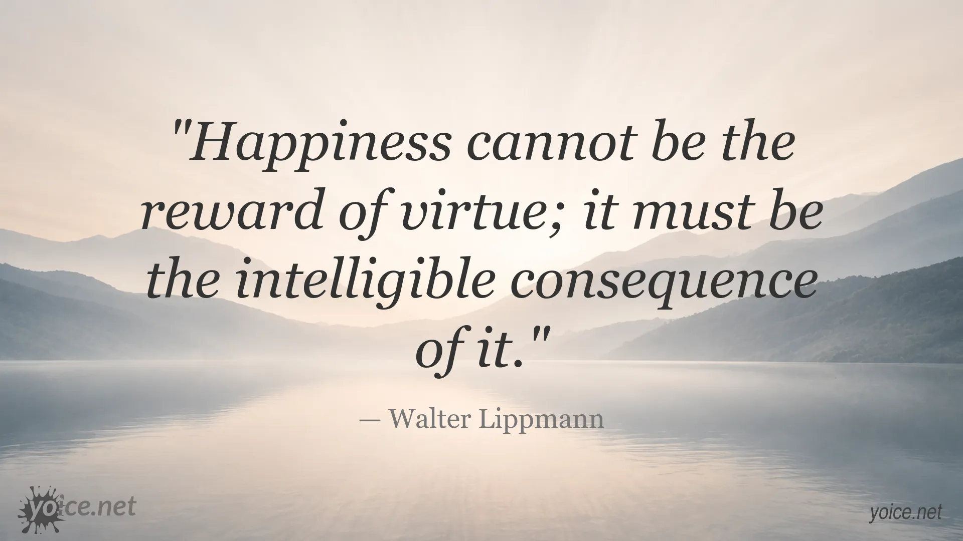 Happiness and virtue quote by Walter Lippmann