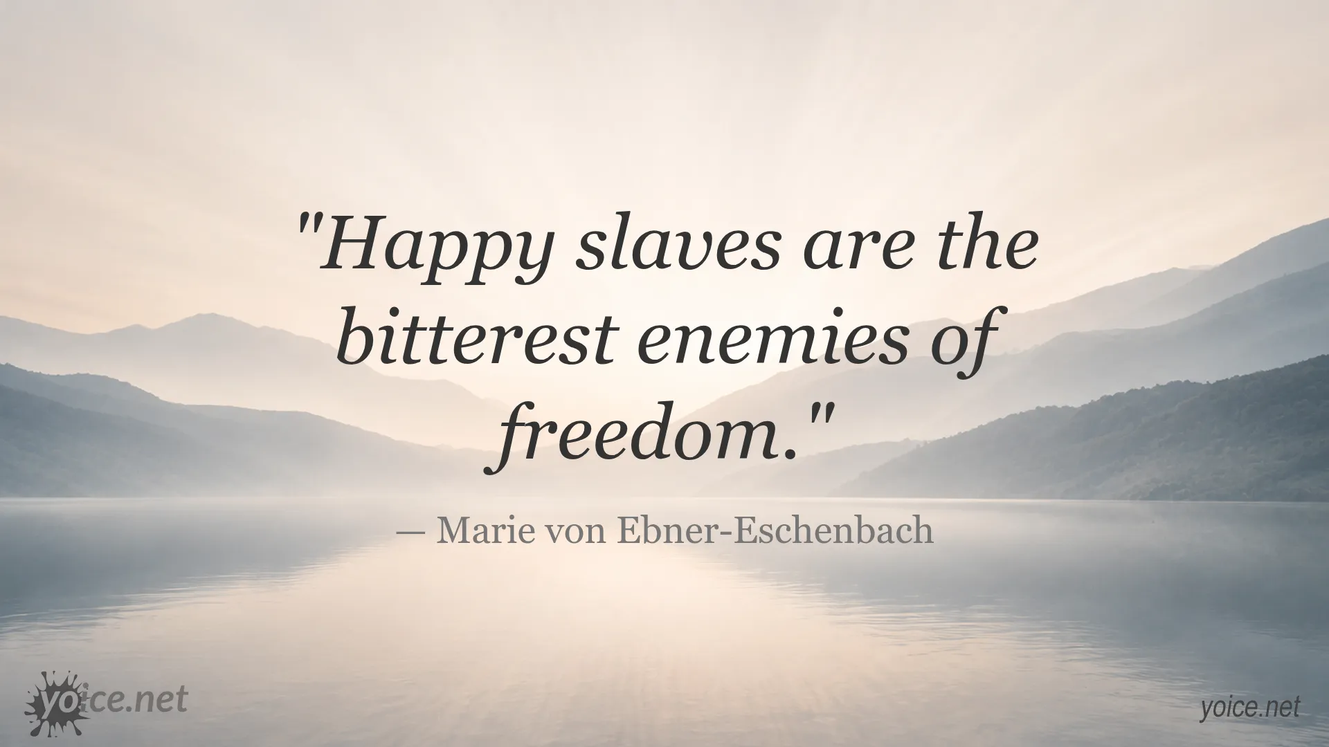 Quote on freedom by Marie von Ebner-Eschenbach about happy slaves being enemies