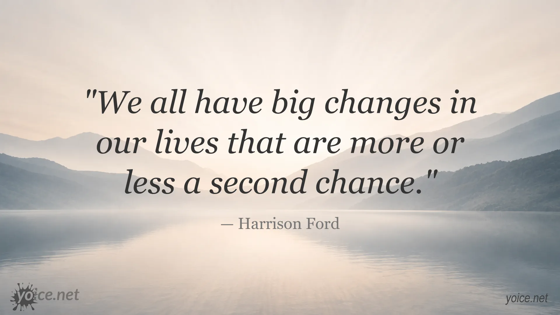 Inspirational quote on big changes and second chances by Harrison Ford