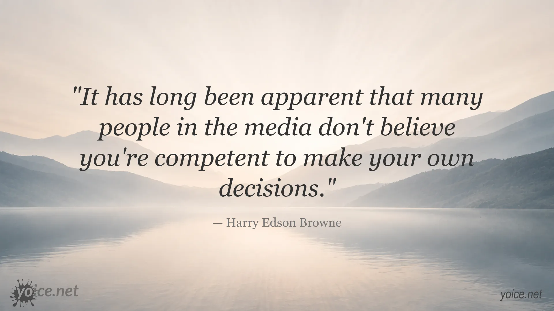 Quote by Harry Edson Browne about media influence and making your own decisions