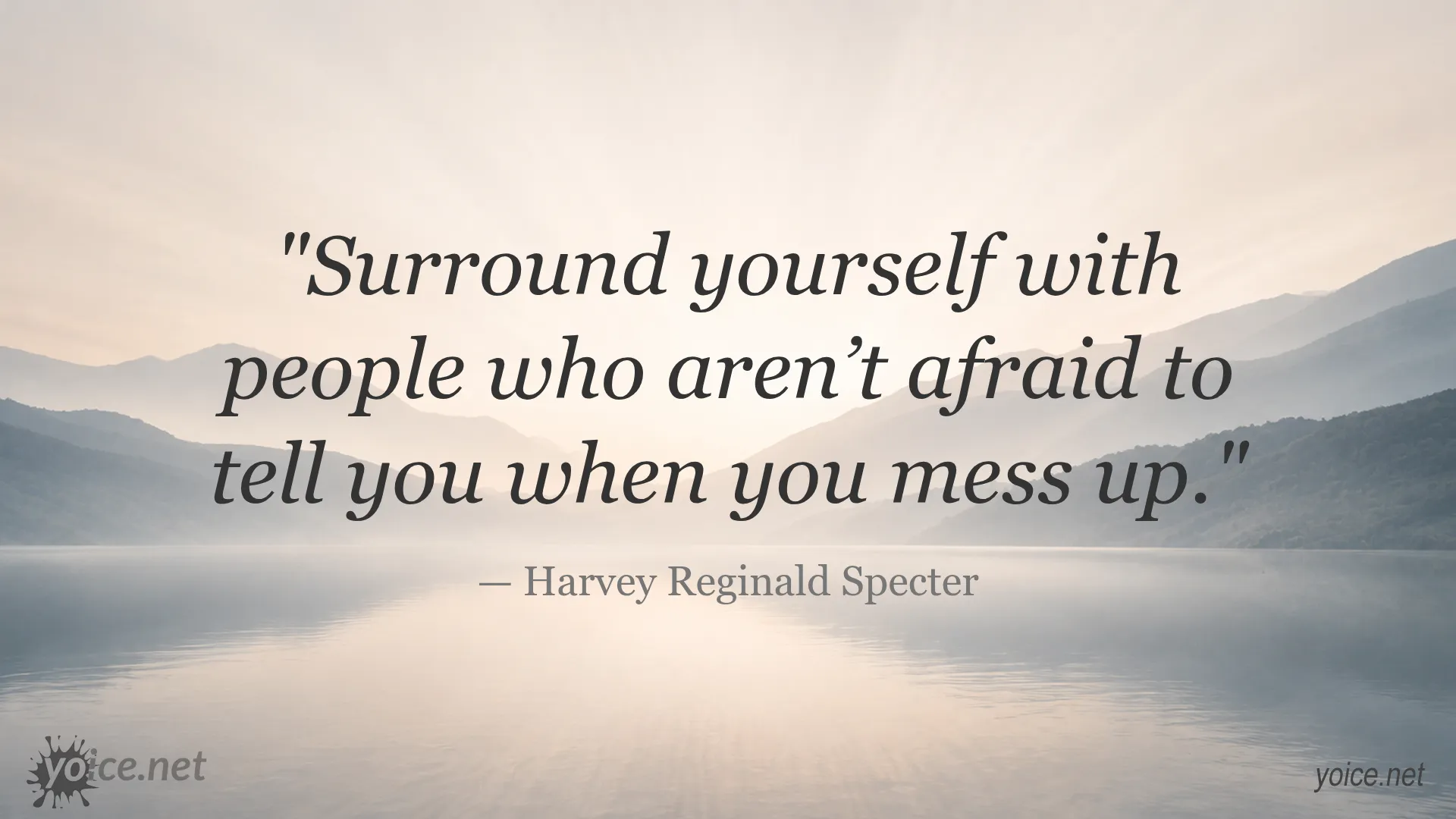 Quote by Harvey Reginald Specter about surrounding yourself with honest people