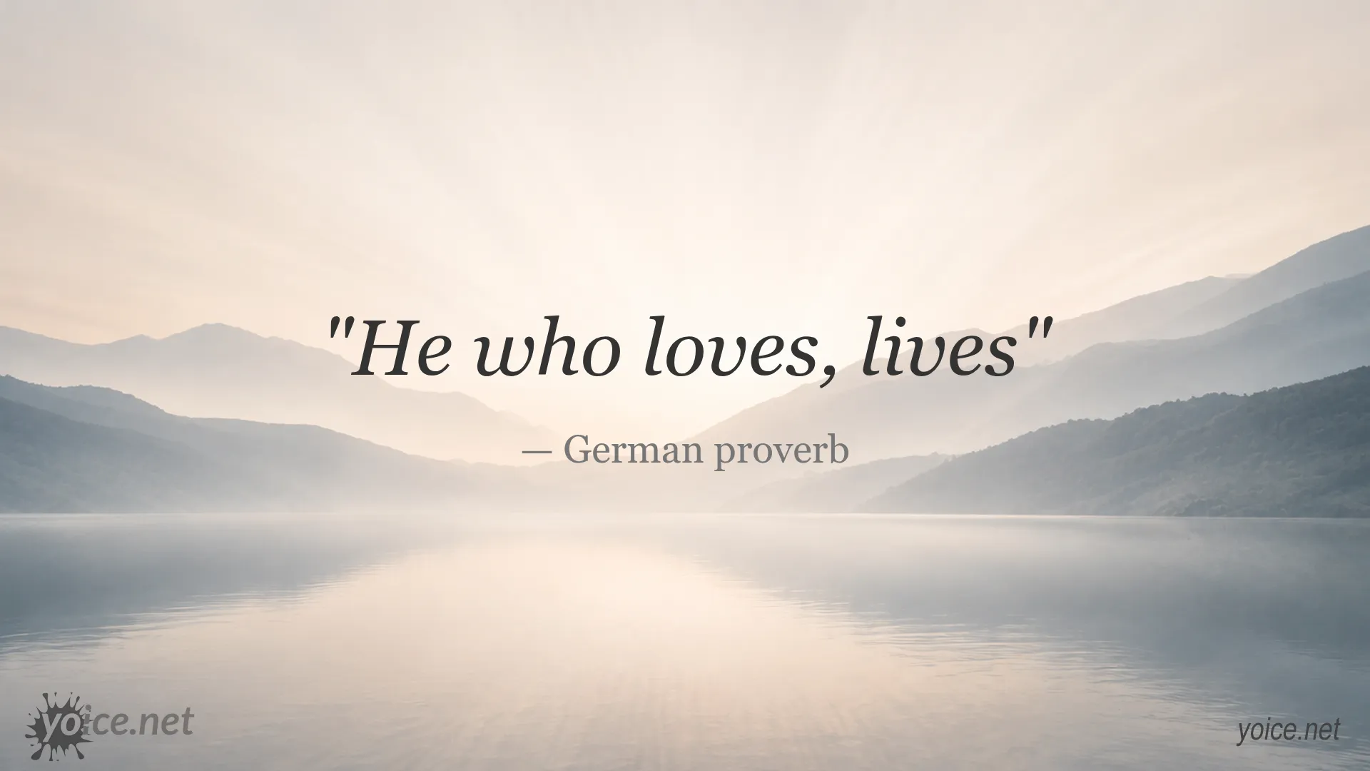 Inspirational quote He who loves, lives by German proverb