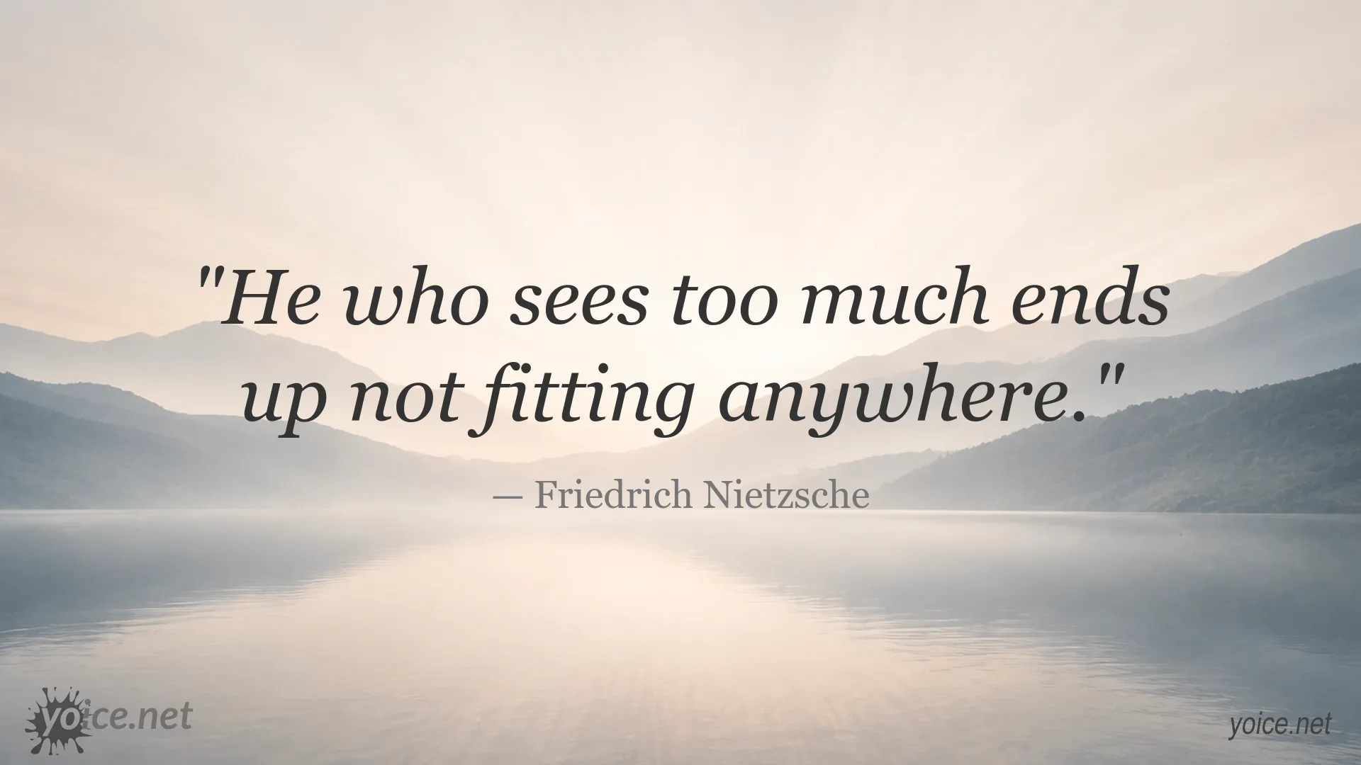 Quote image titled “He Who Sees Too Much” by Friedrich Nietzsche
