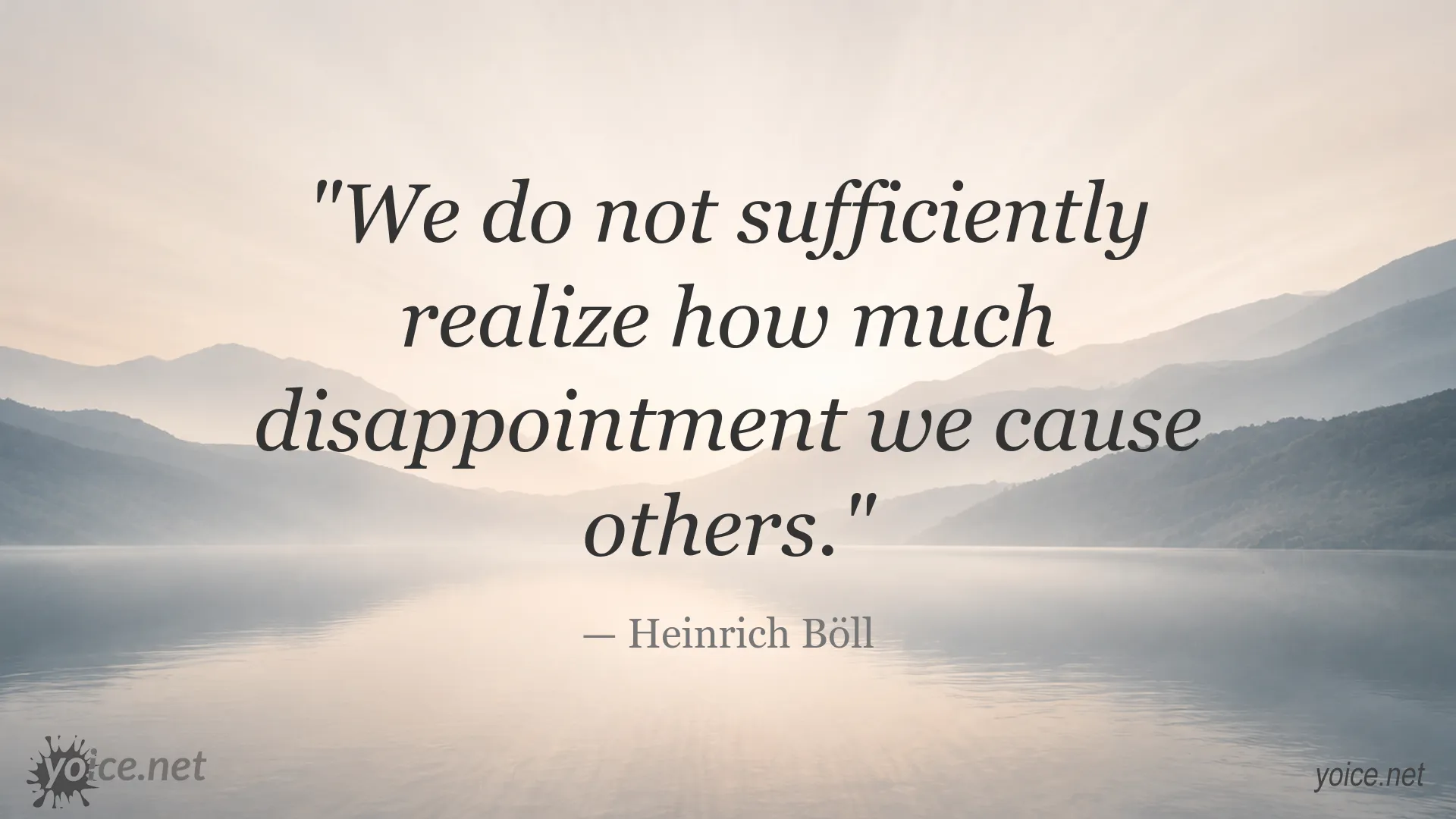 Heinrich Böll quote about the disappointment we cause others