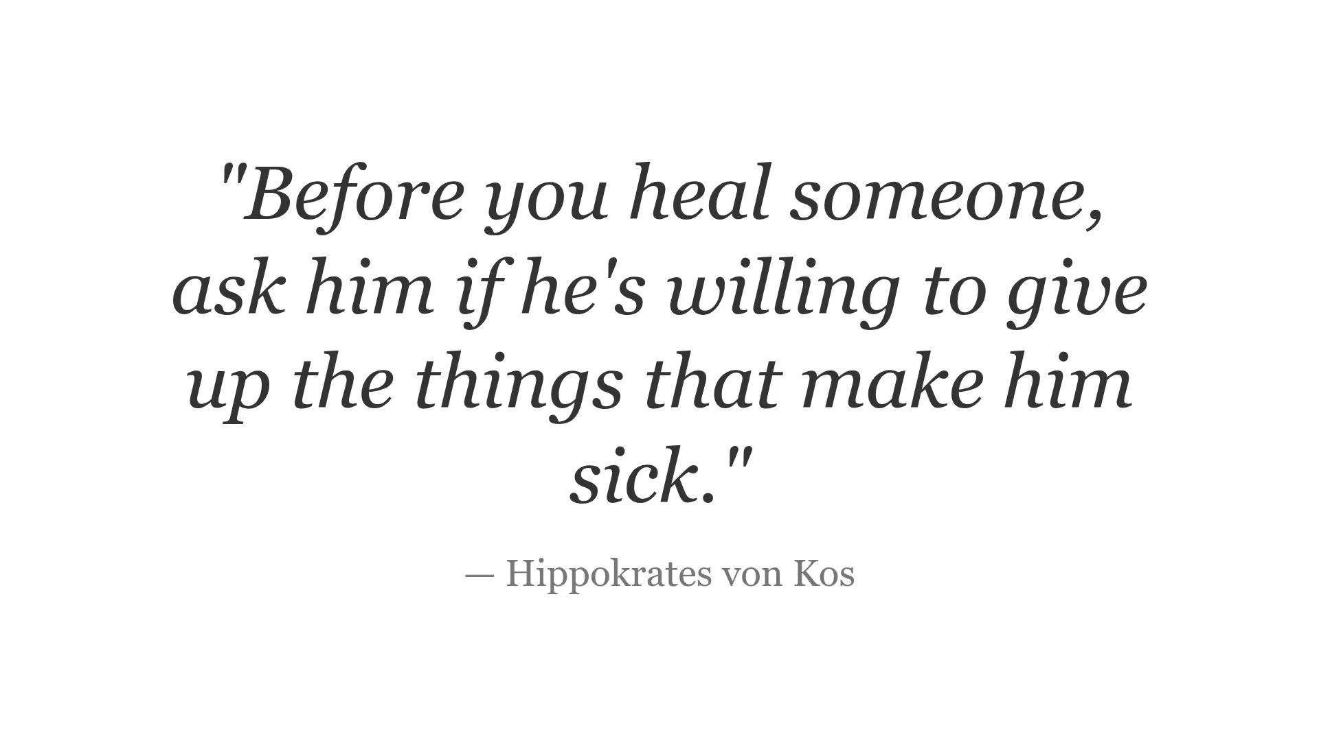Quote by Hippokrates von Kos about healing and willingness