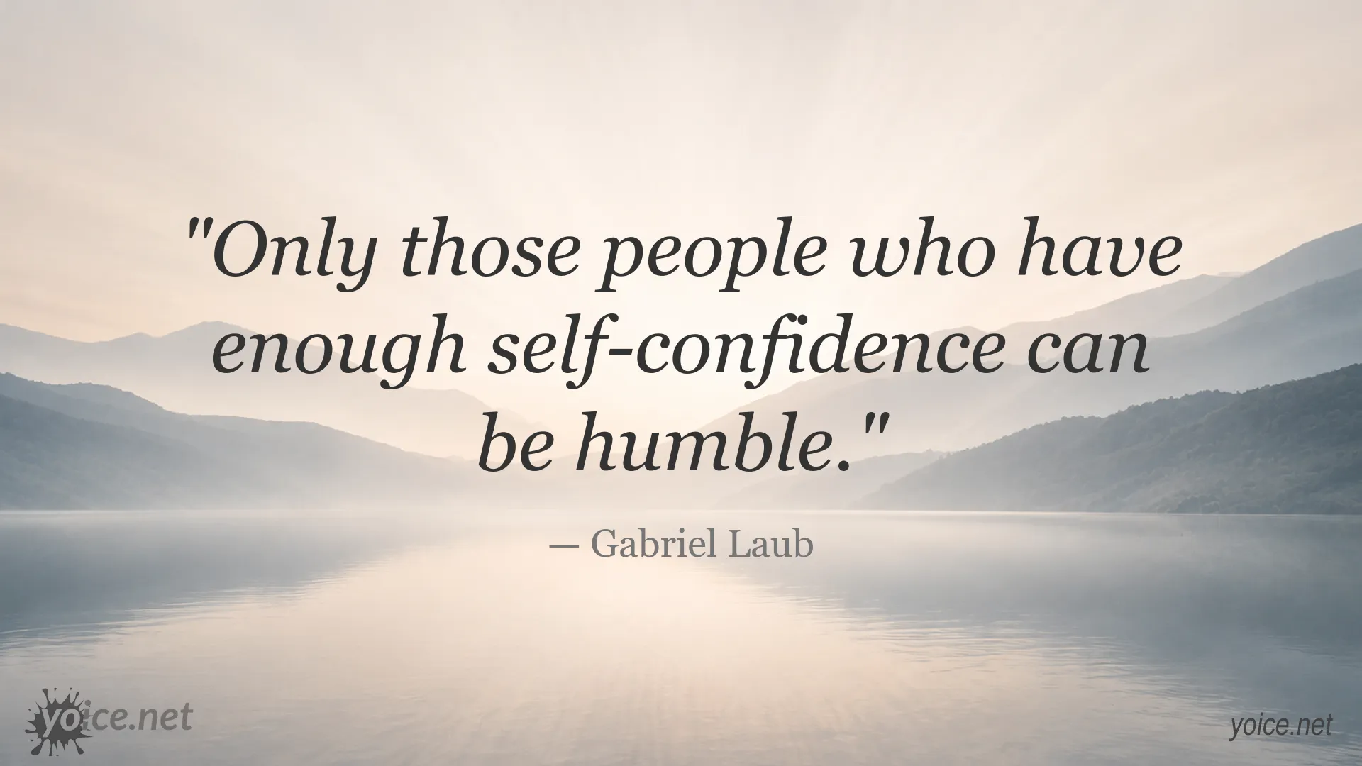 Inspirational quote about humility and self-confidence by Gabriel Laub
