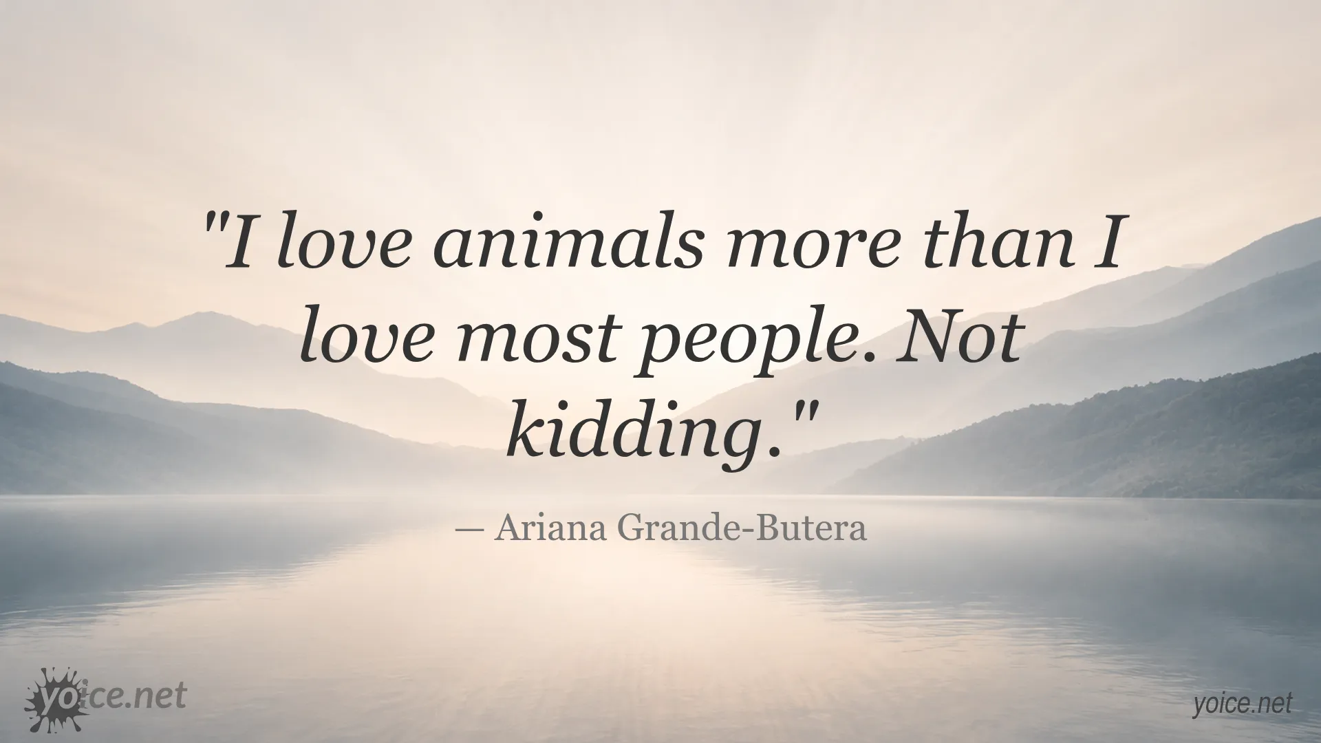 Quote about loving animals more than most people by Ariana Grande-Butera