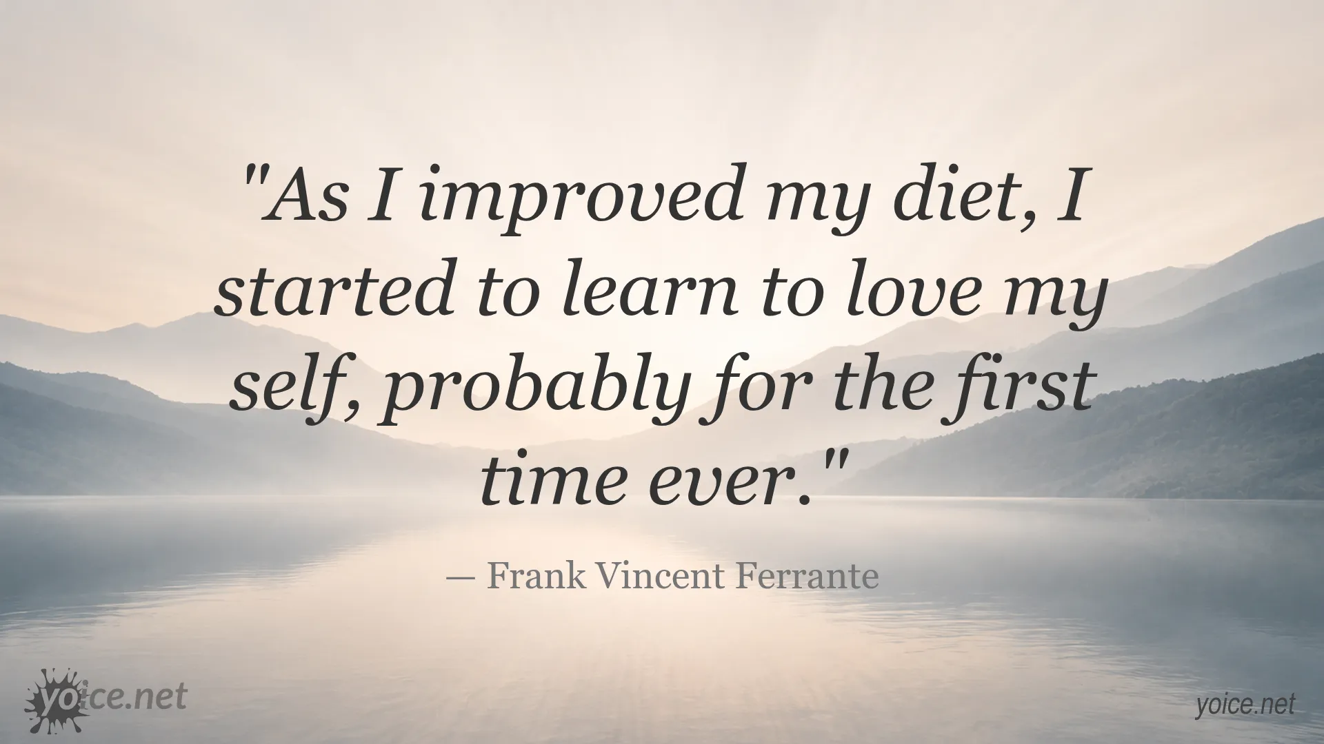 Quote by Frank Vincent Ferrante about improving self-love through diet