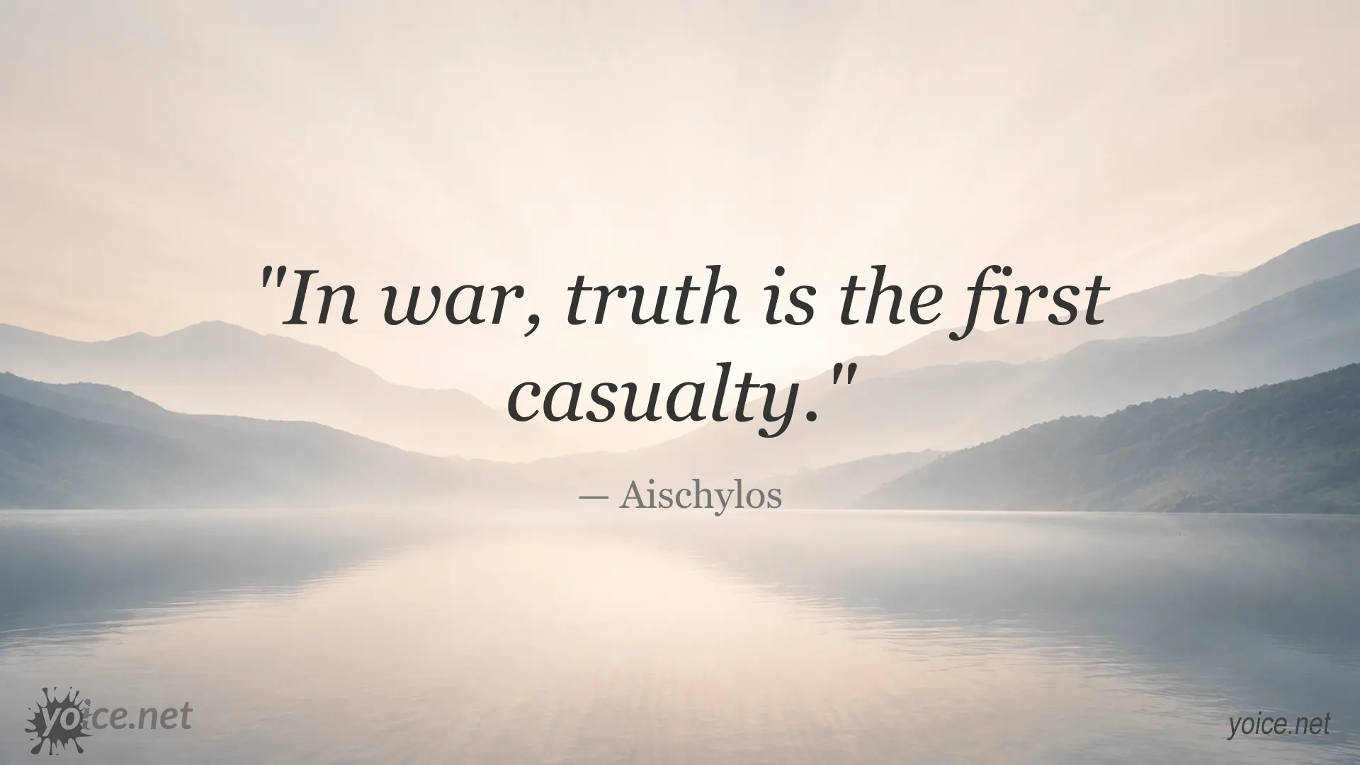 Quote by Aischylos: In war, truth is the first casualty