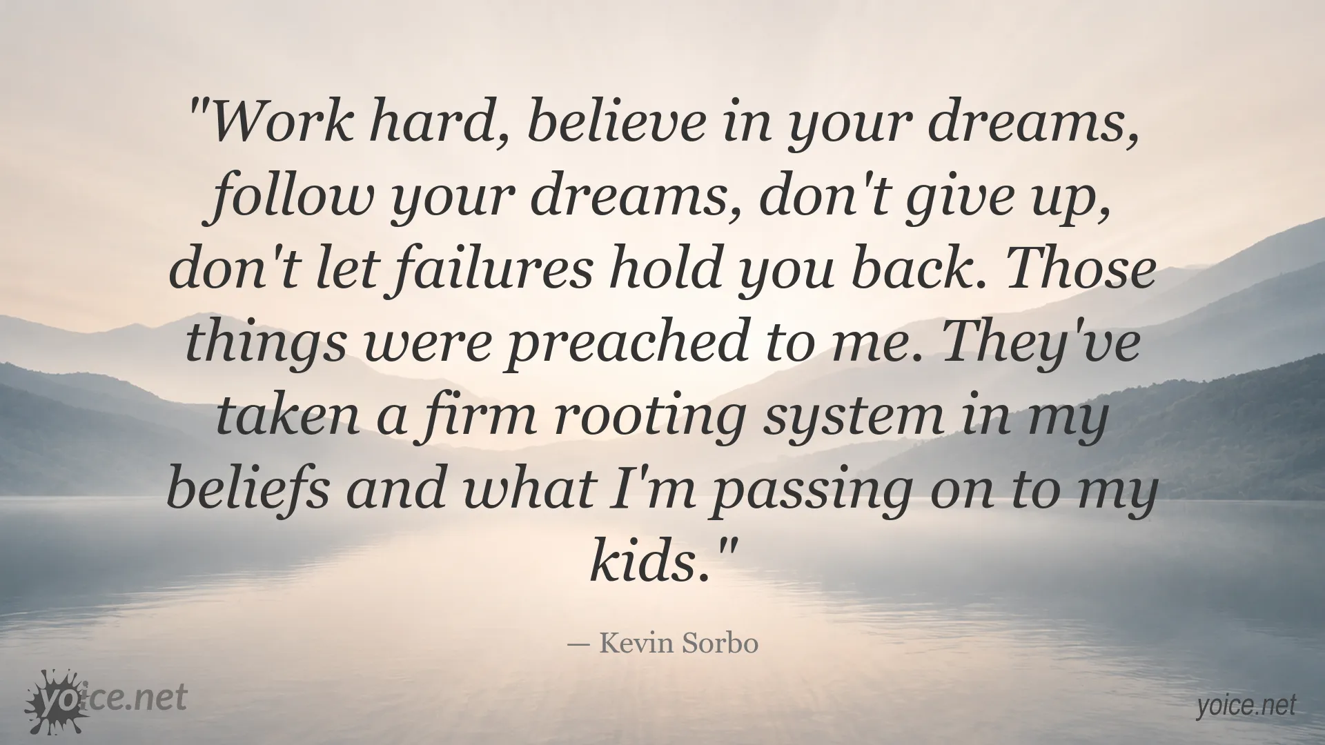 Inspirational quote image by Kevin Sorbo about hard work and following dreams
