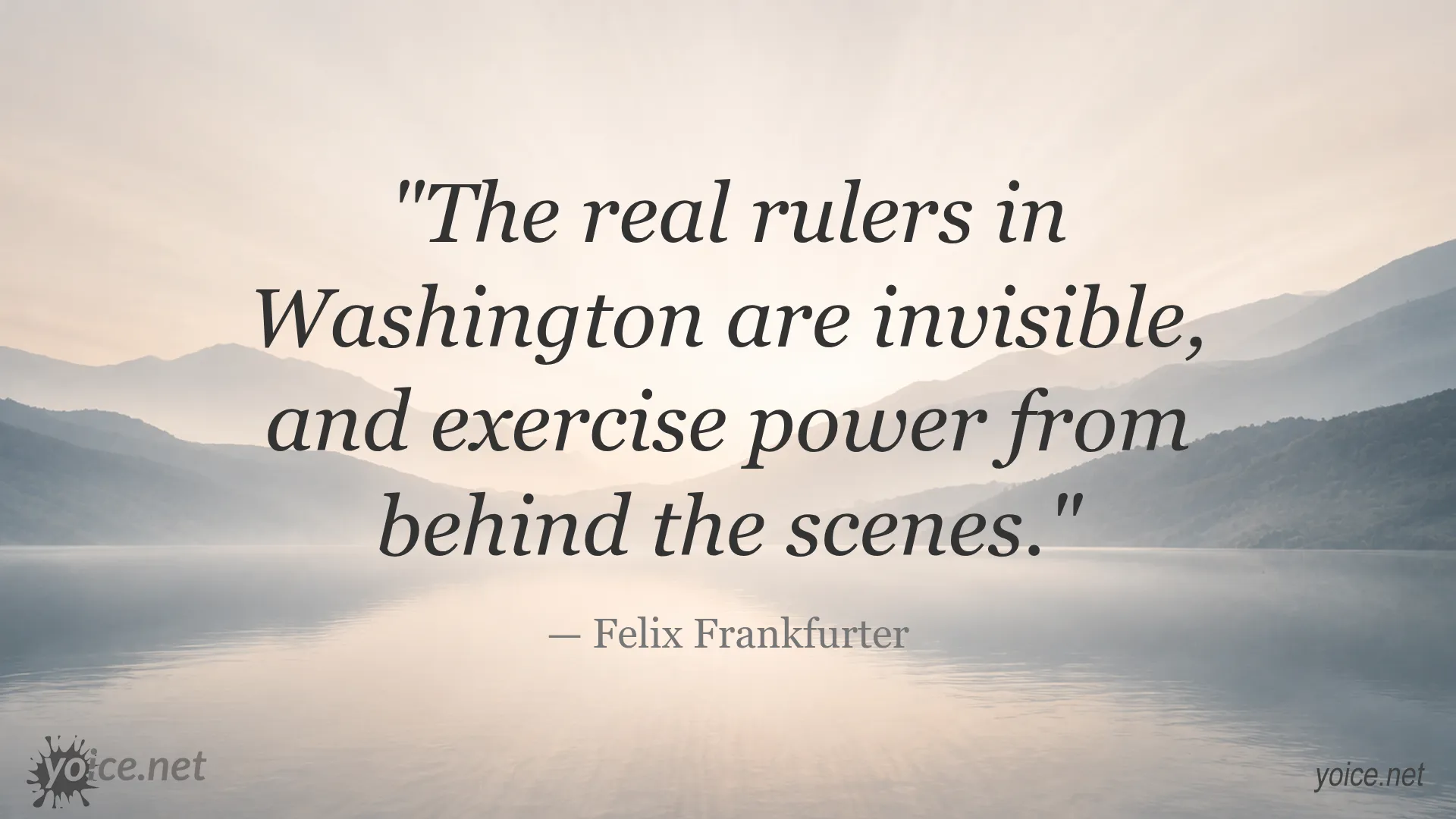 Quote by Felix Frankfurter about invisible rulers exercising power behind the scenes in Washington