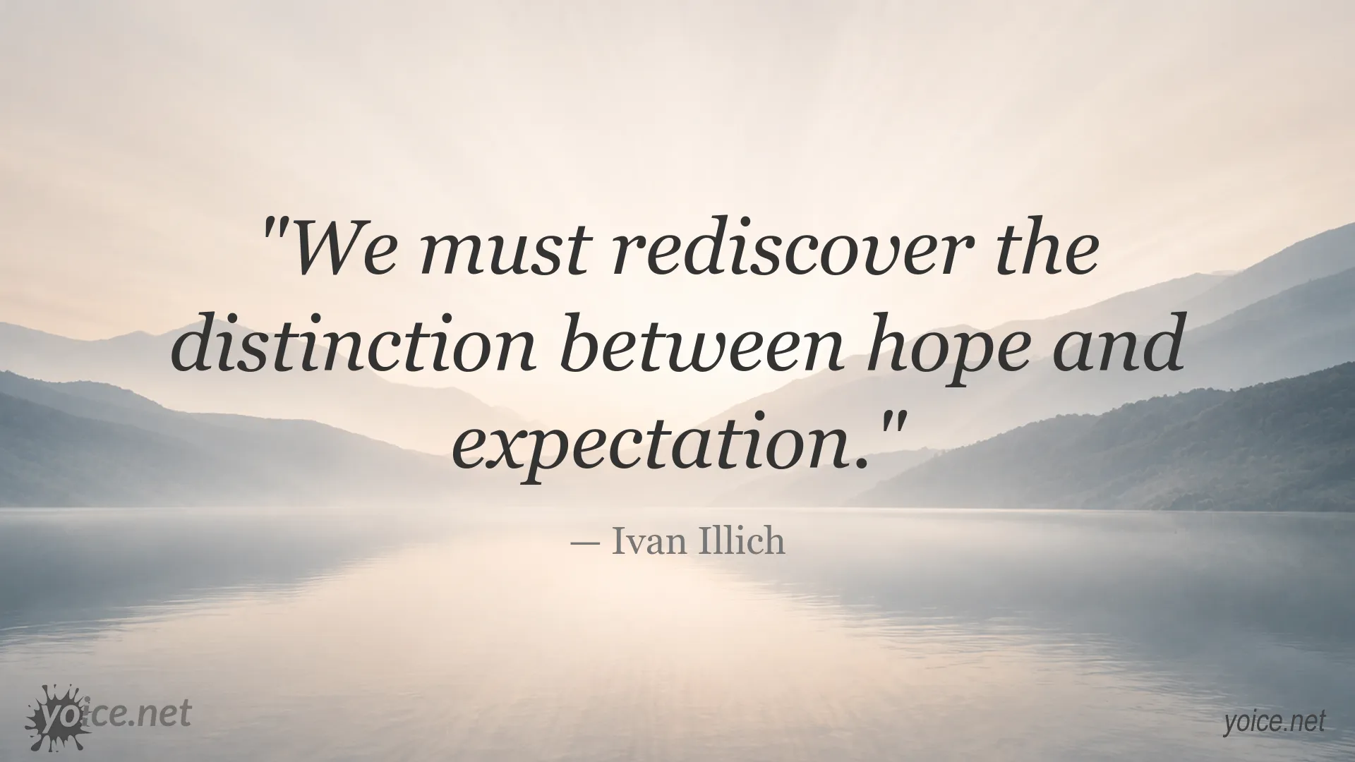 Ivan Illich quote about the distinction between hope and expectation