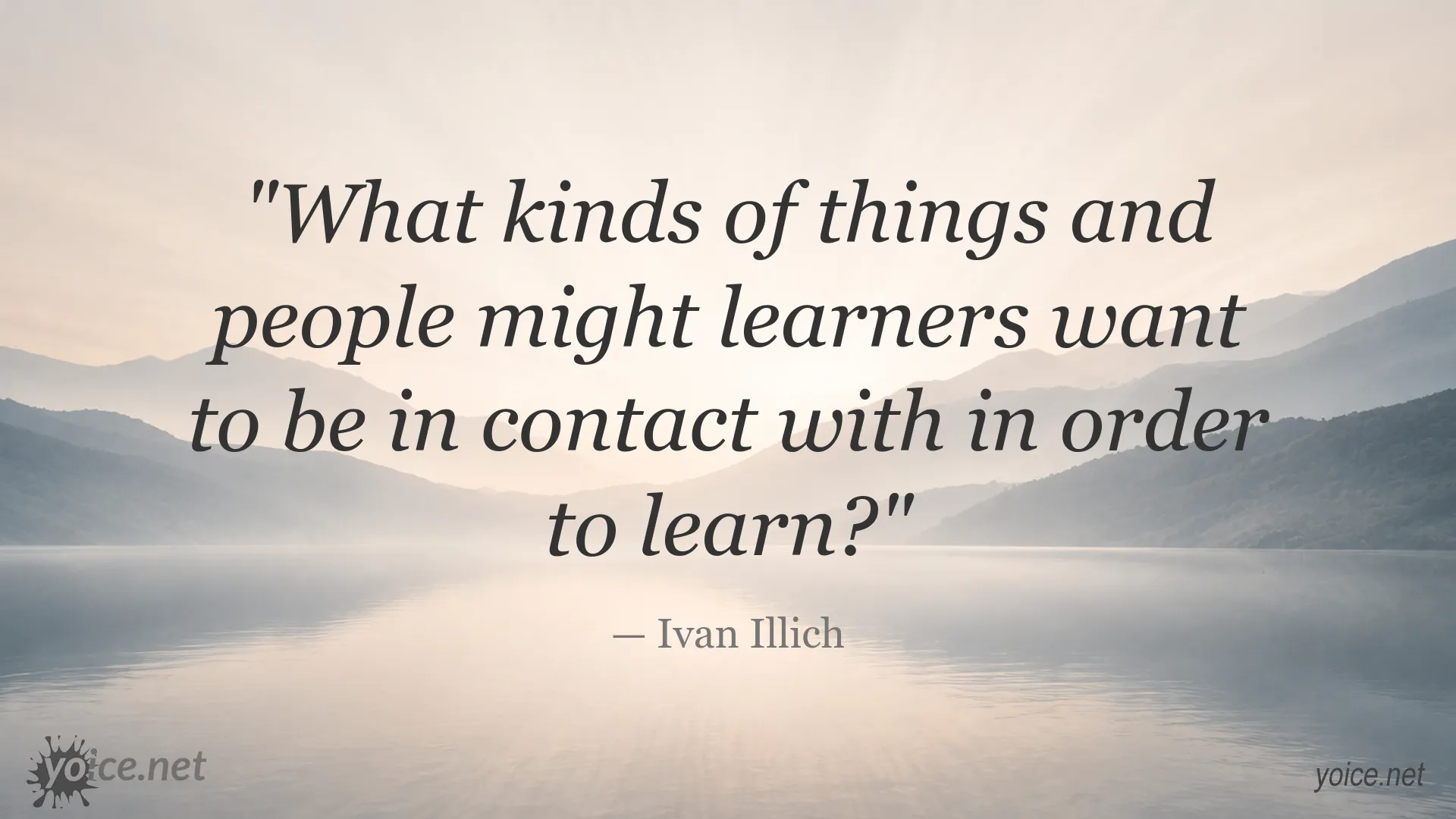 Ivan Illich quote about learning through contact with people and things