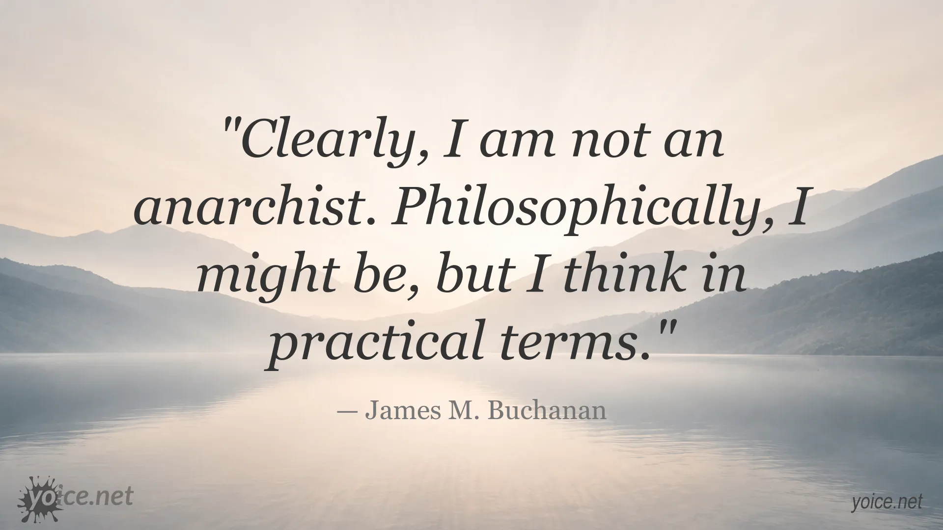 James M. Buchanan quote about anarchism and practical thinking