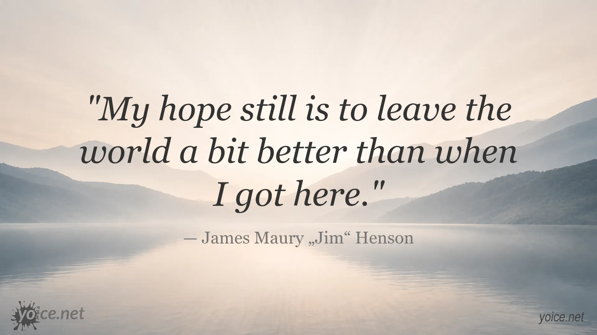 Quote by James Maury Jim Henson about hope and leaving the world better