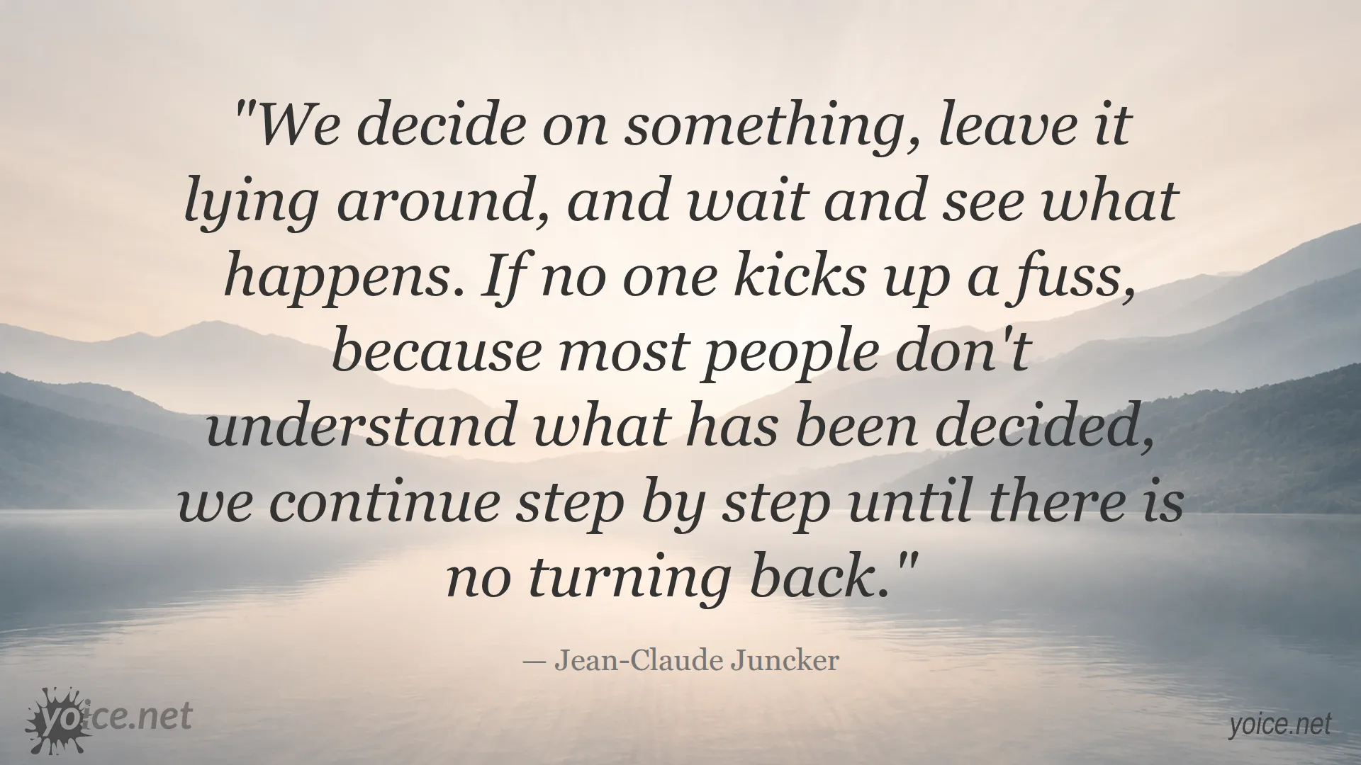 Quote by Jean-Claude Juncker about incremental decisions and their impact on the world