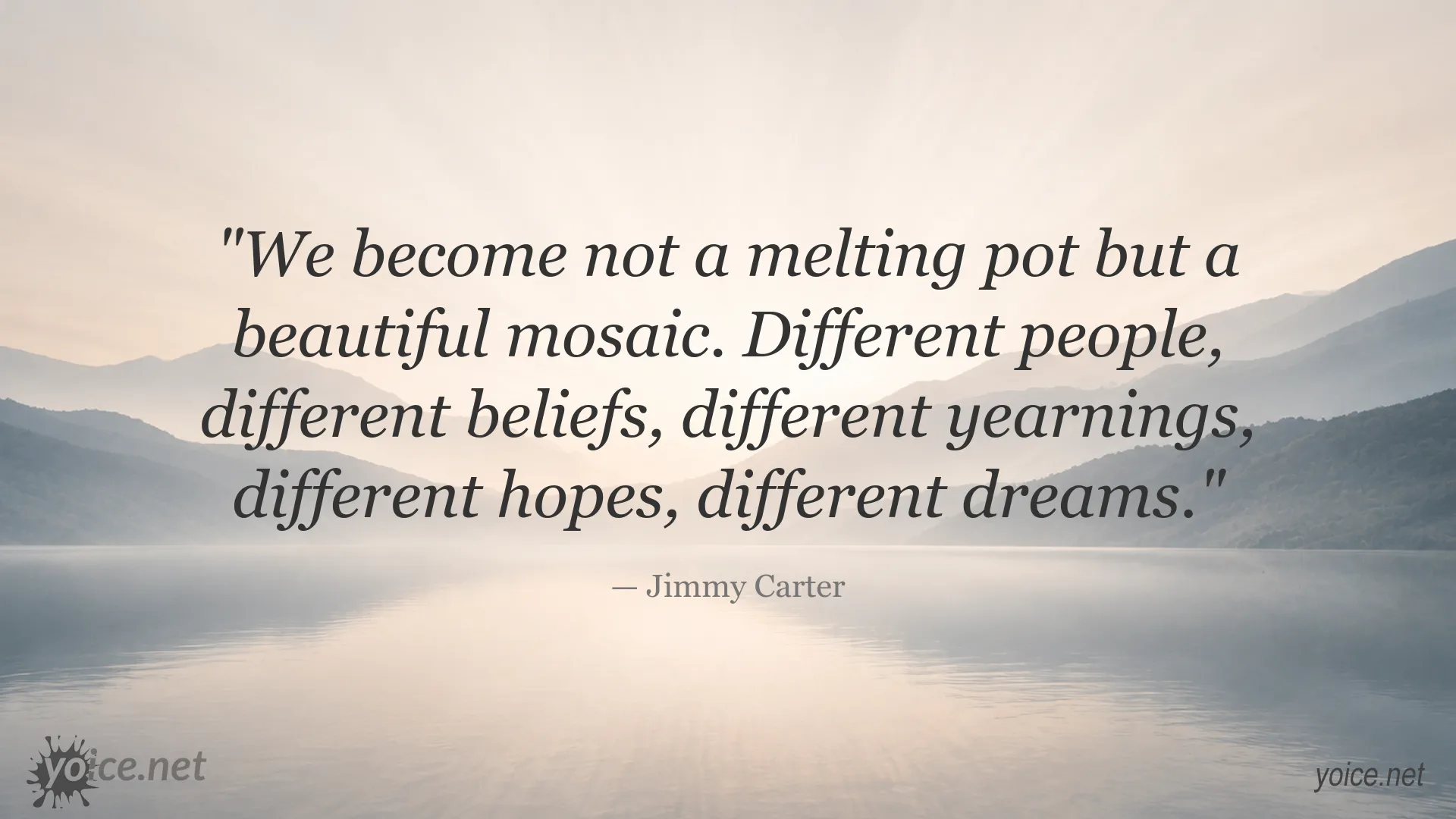 Jimmy Carter quote about cultural diversity, different beliefs, hopes, and dreams