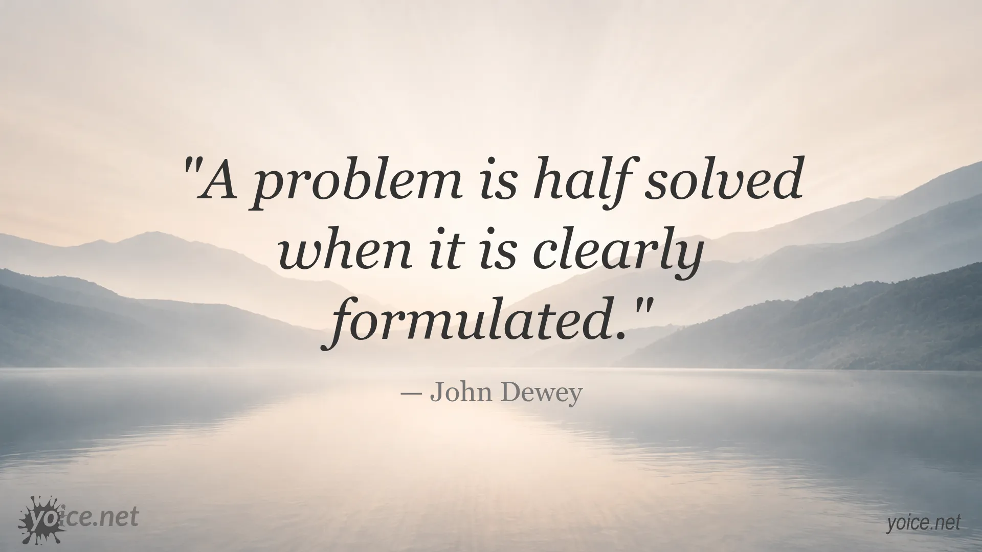 Inspirational quote by John Dewey on problem solving and clear formulation