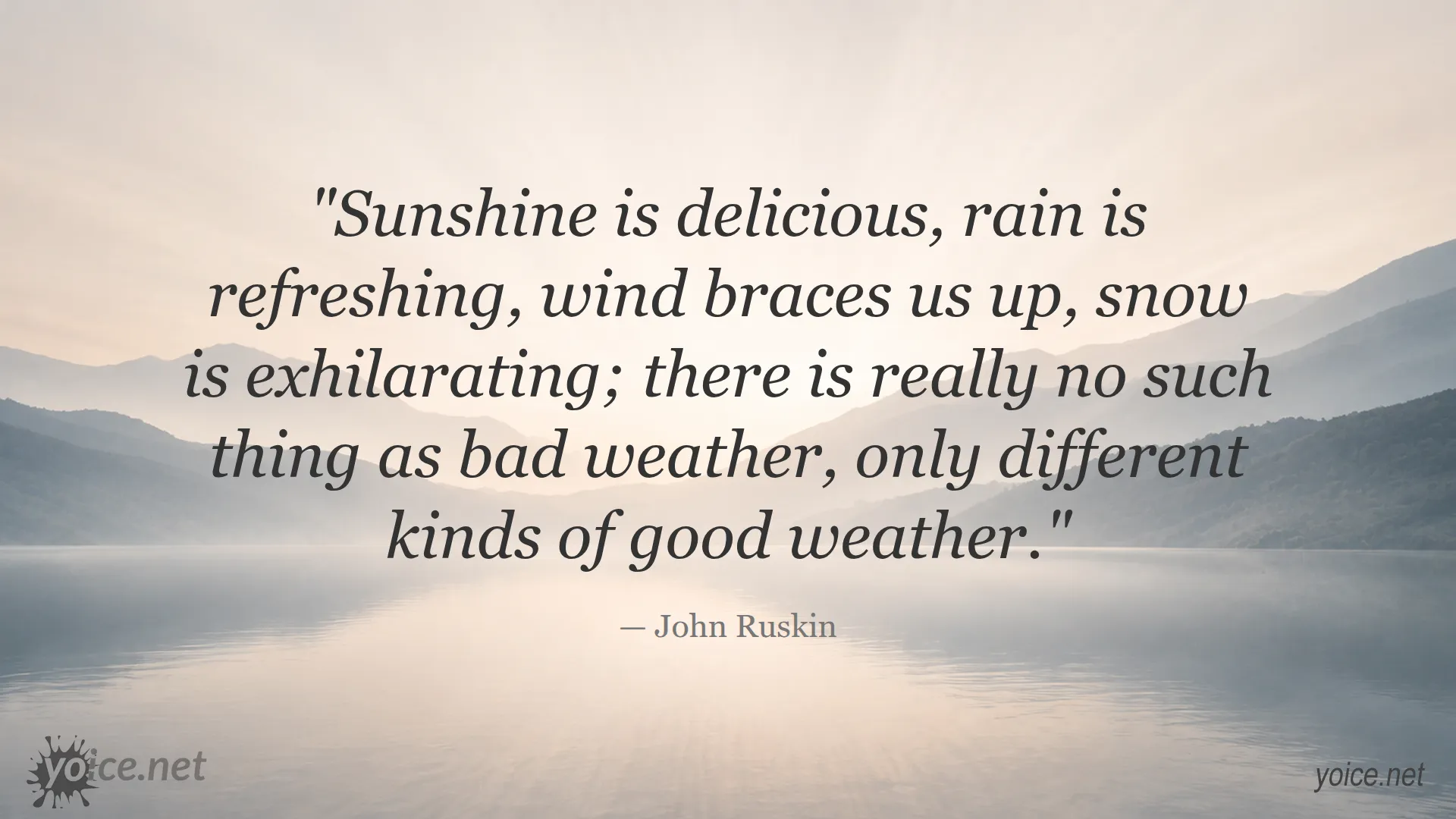 Quote by John Ruskin about different kinds of good weather including sunshine, rain, wind, and snow