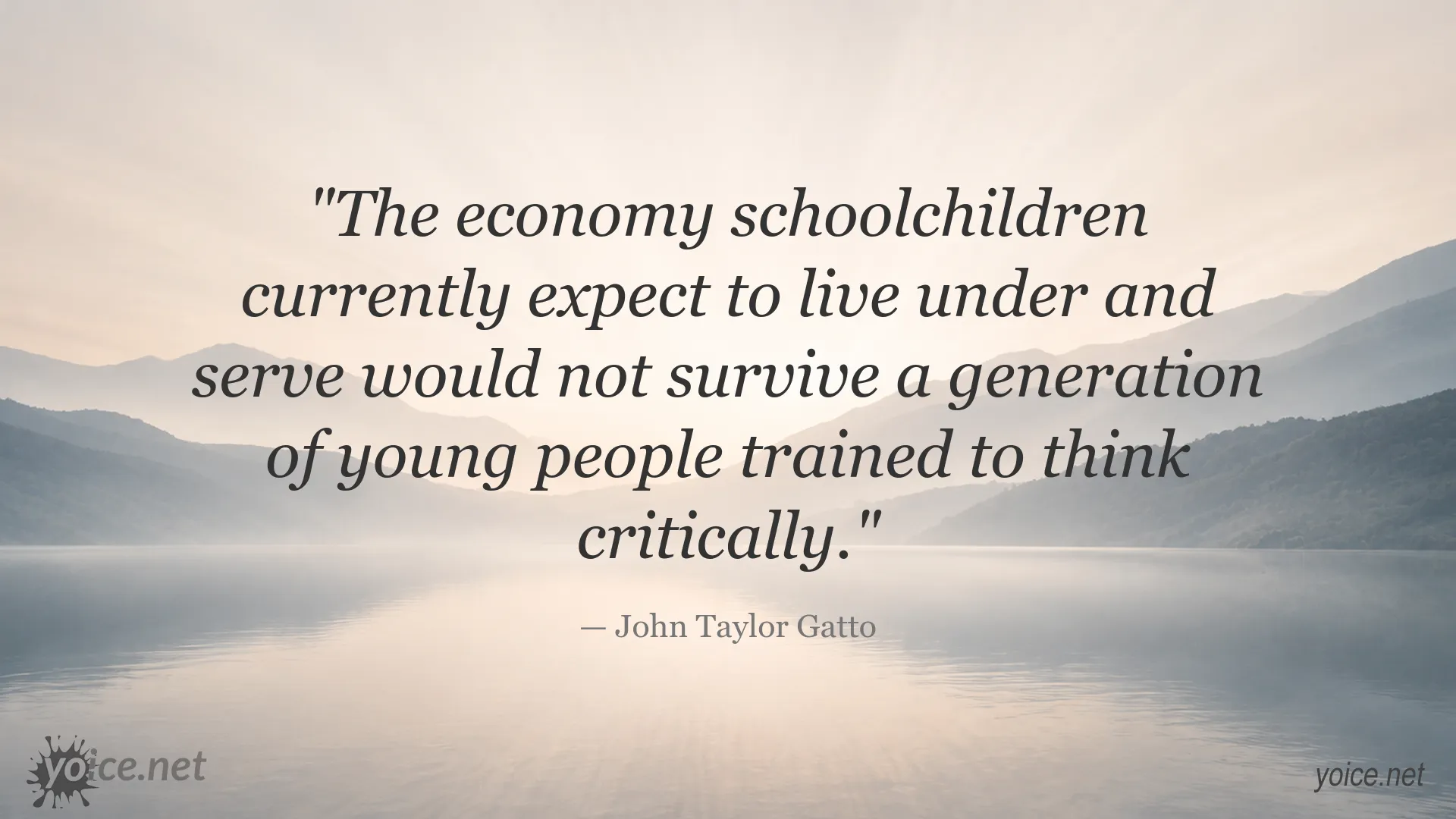John Taylor Gatto quote about critical thinking, education, and the economic system
