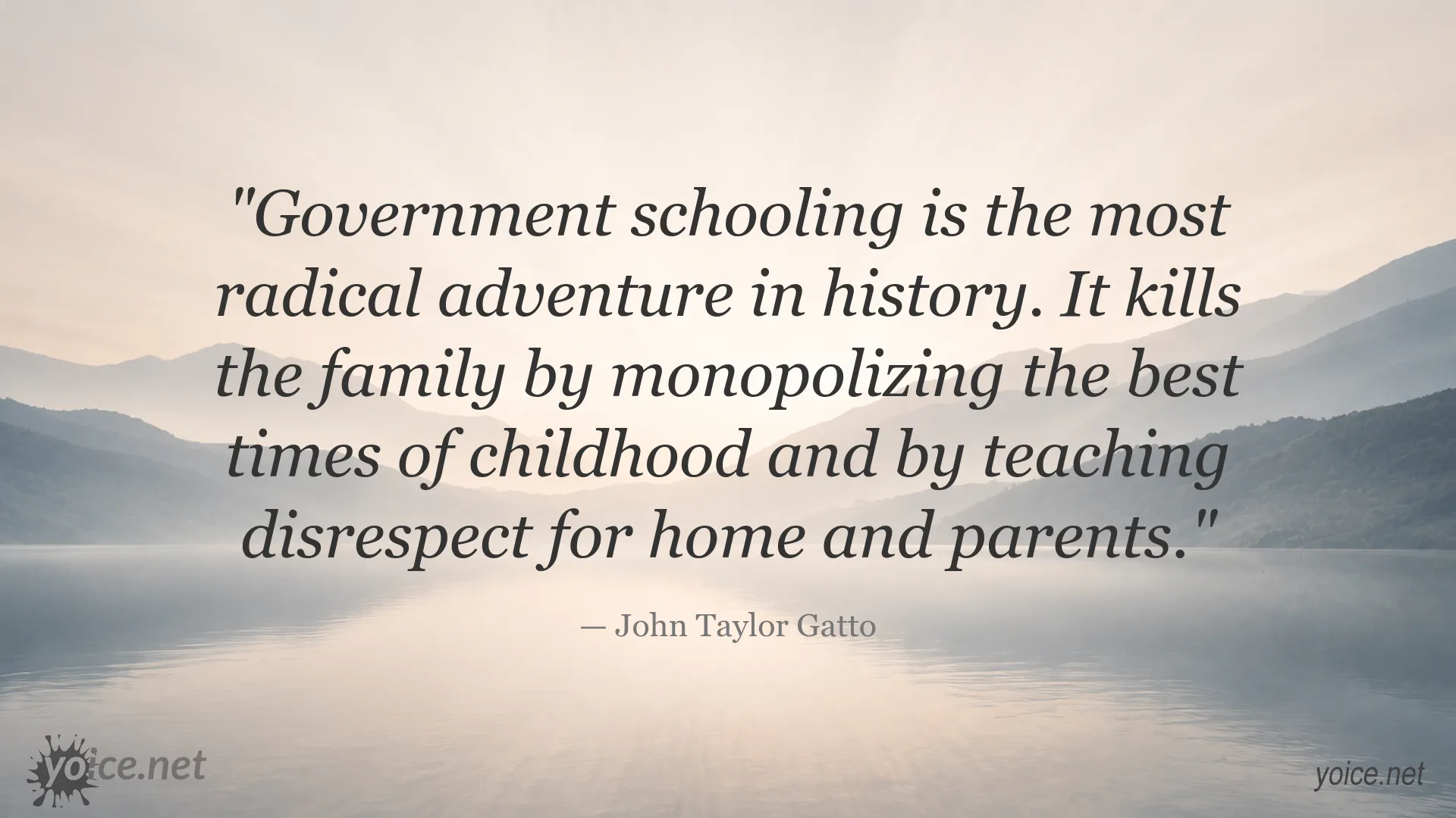 John Taylor Gatto quote about government schooling and its impact on family life