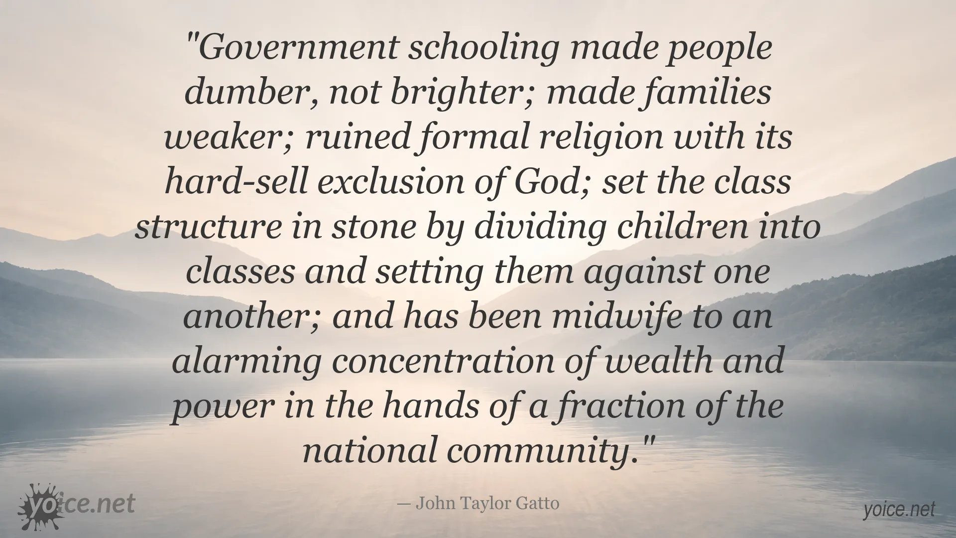 John Taylor Gatto quote about government schooling, families, religion, class division, wealth, and power