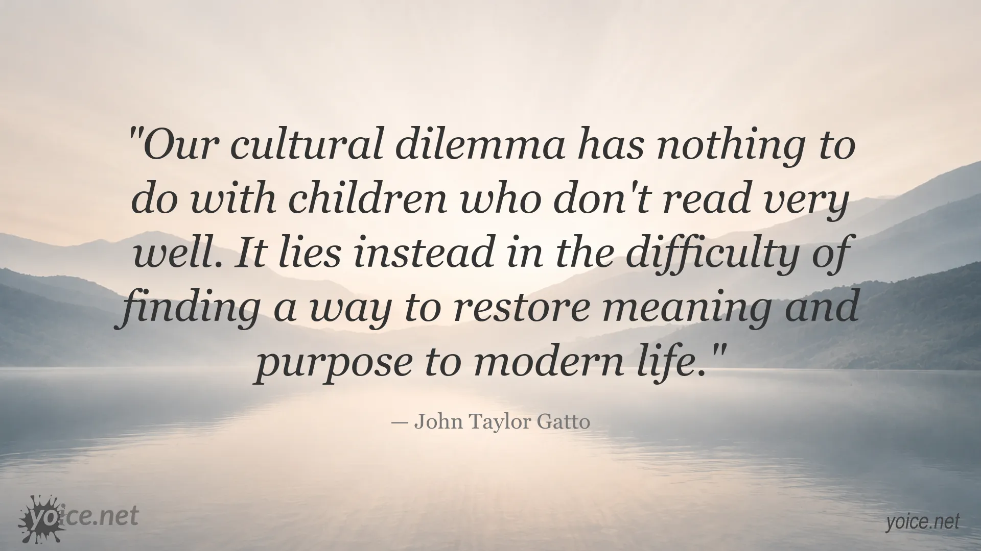 John Taylor Gatto quote about restoring meaning and purpose to modern life