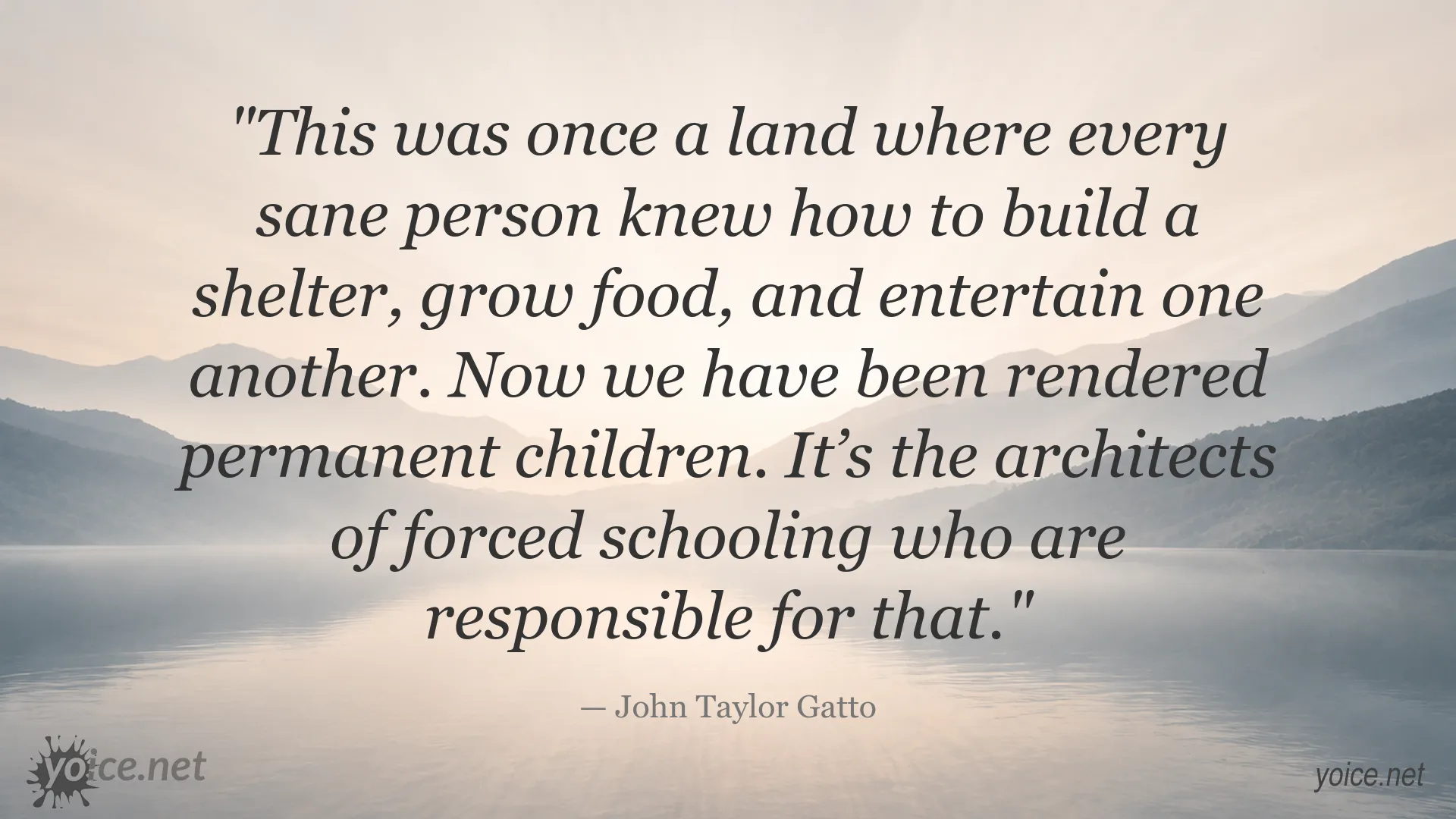 John Taylor Gatto quote about compulsory schooling and self-reliance