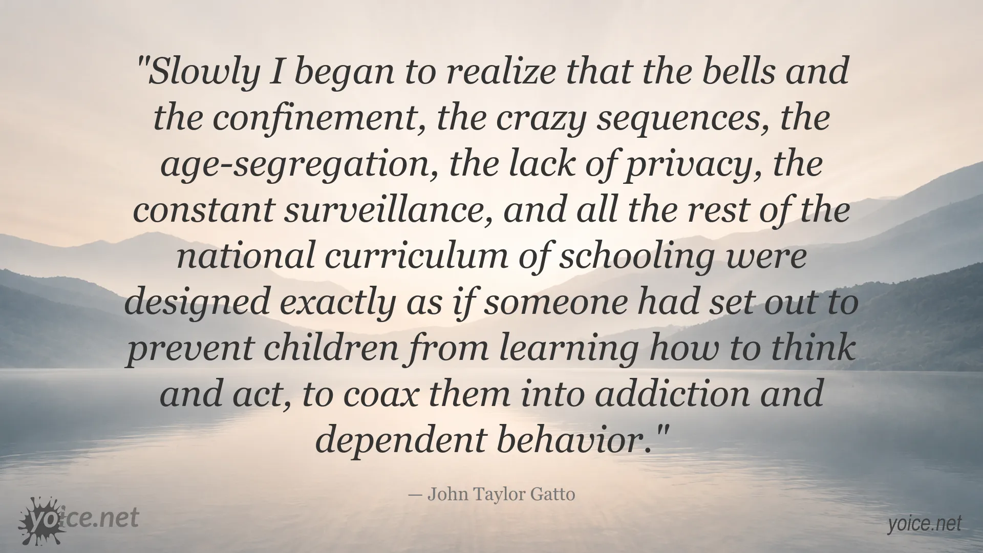 John Taylor Gatto quote about school, independent thinking, and the effects of constant surveillance