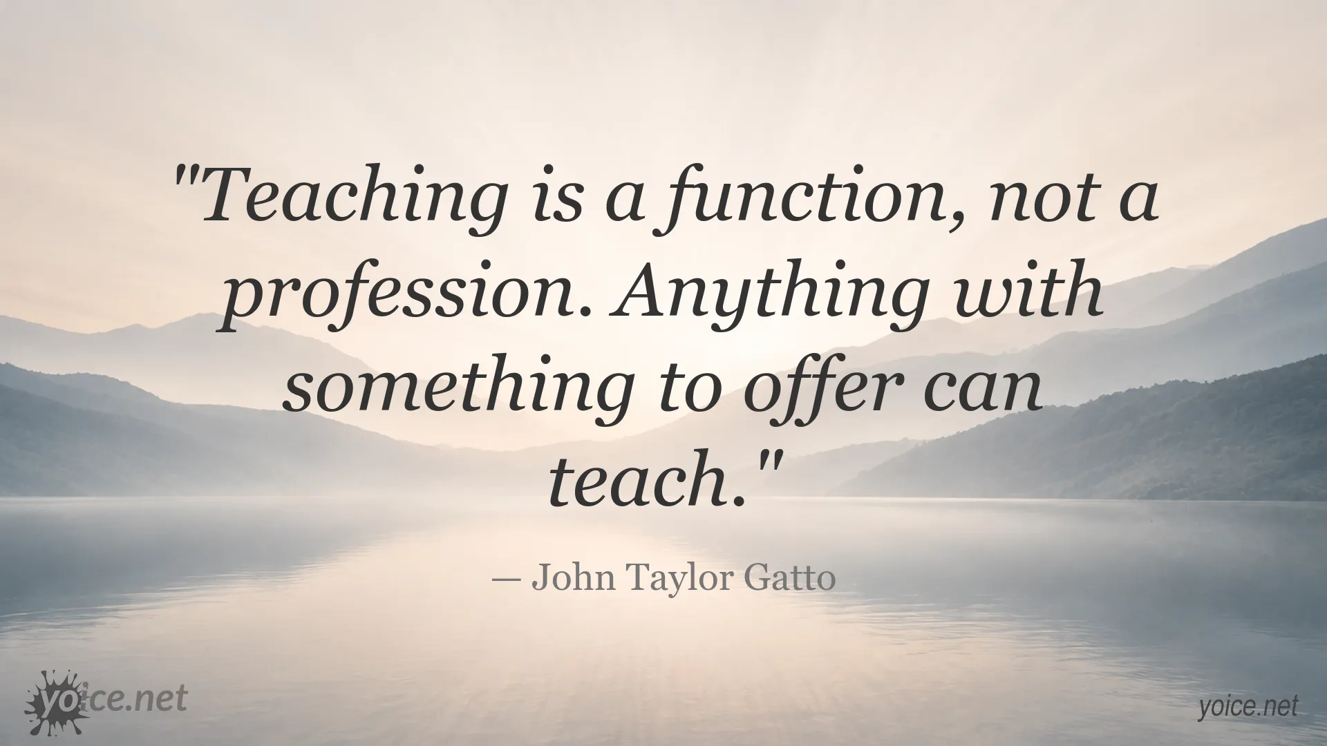Inspirational teaching and education quote by John Taylor Gatto