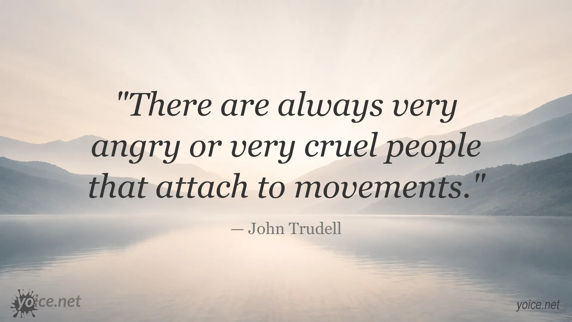 John Trudell quote about angry or cruel people attaching to movements