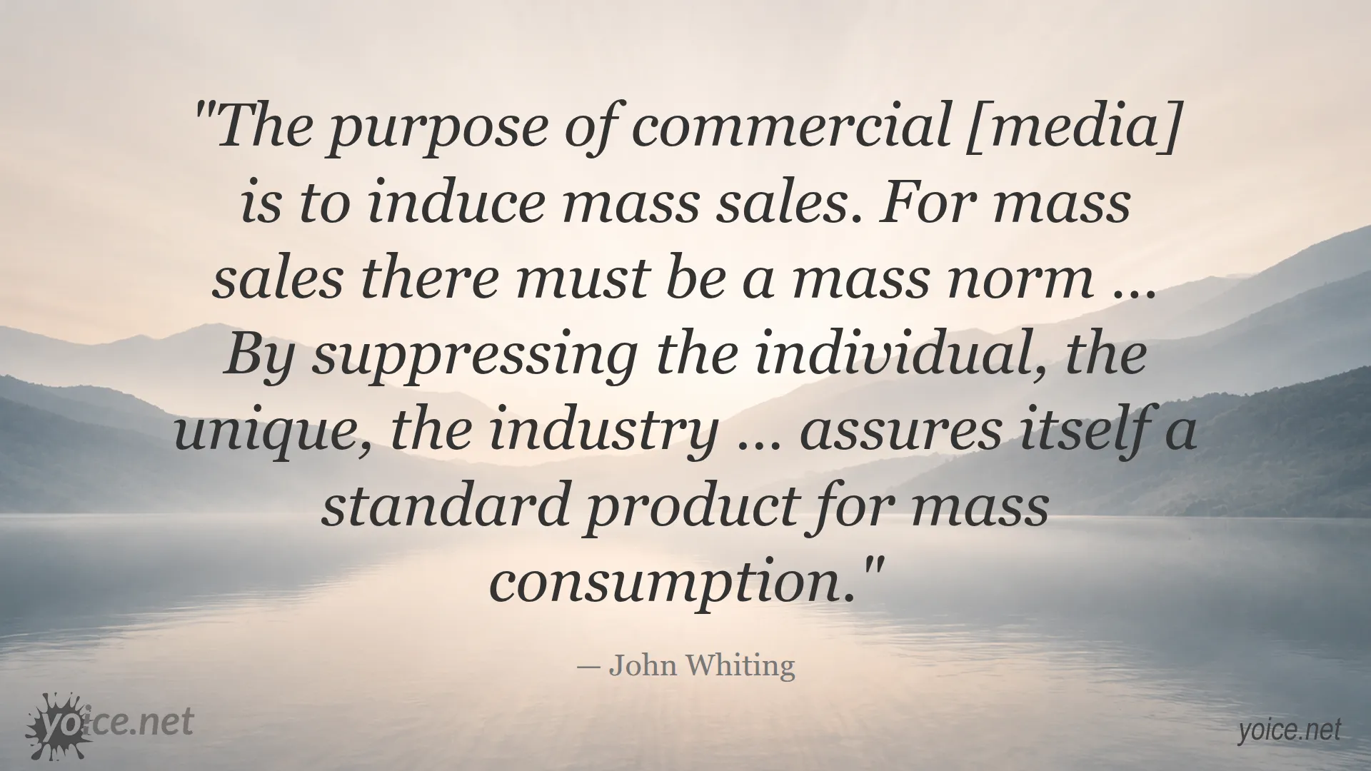 Quote by John Whiting about commercial media inducing mass sales and standardization